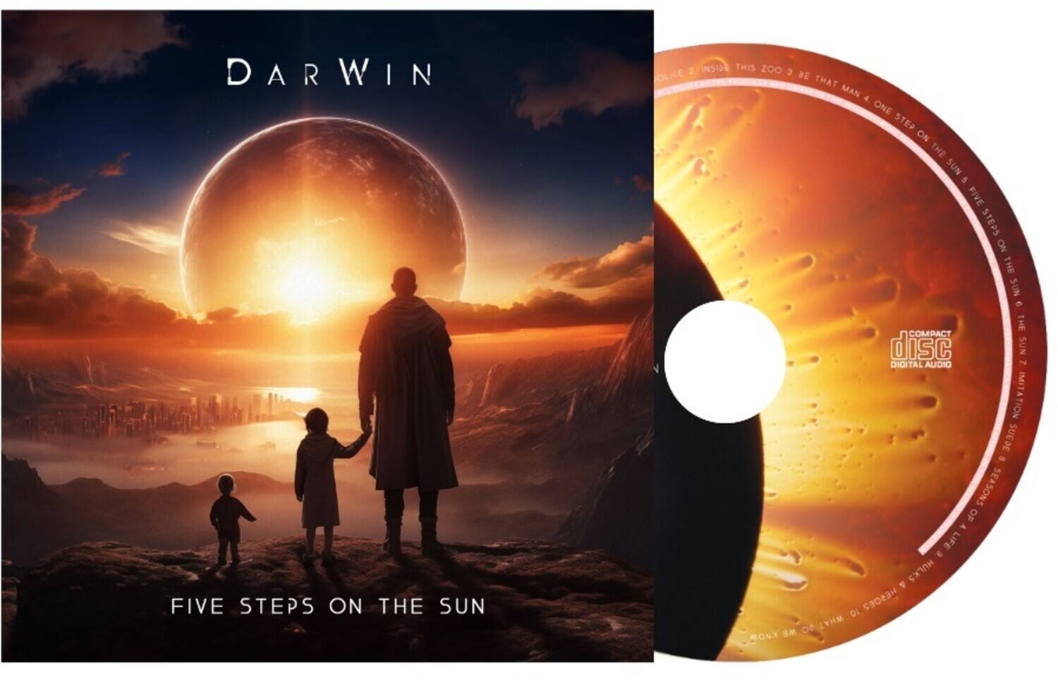 DARWIN

FIVE STEPS ON THE SUN

1. INSIDE THIS ZOO
2. BE THAT MAN
3. ONE STEP ON THE SUN
4. FIVE STEPS ON THE SUN
5. THE COMPACT DISC
6. DIGITAL AUDIO
7. IMITATION SUEDE
8. SEASONS OF A LIFE
9. HULKS
10. HEROES
11. O WHAT MONX ME