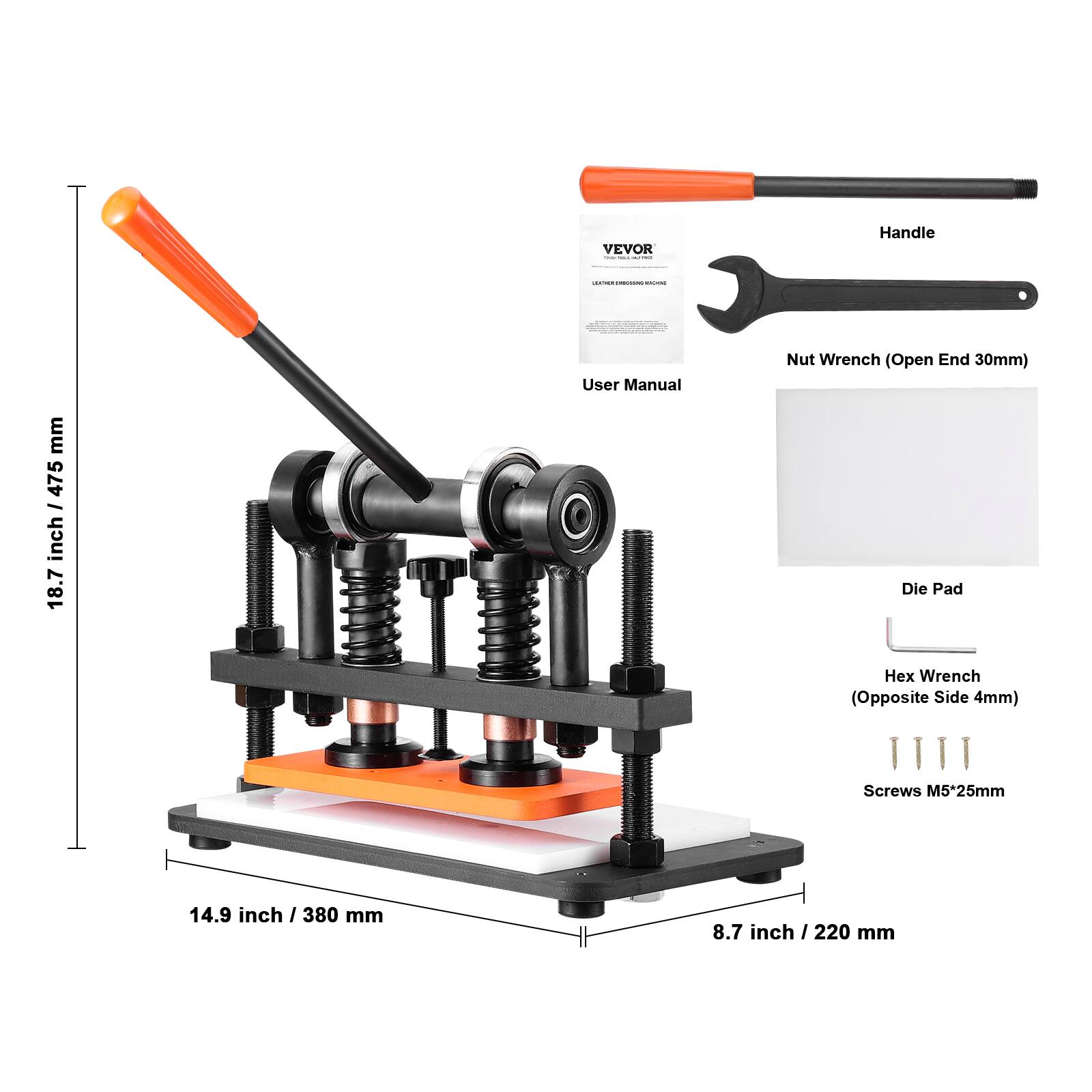 VEVOR - COLLERIE

Handle
LEATHER DIGGRANG BACKING
mm 475 / inch 18.7

User Manual
Nut Wrench (Open End 30mm)
Die Pad
Hex Wrench (Opposite Side 4mm)
Screws M5*25mm

14.9 inch / 380 mm
8.7 inch / 220 mm