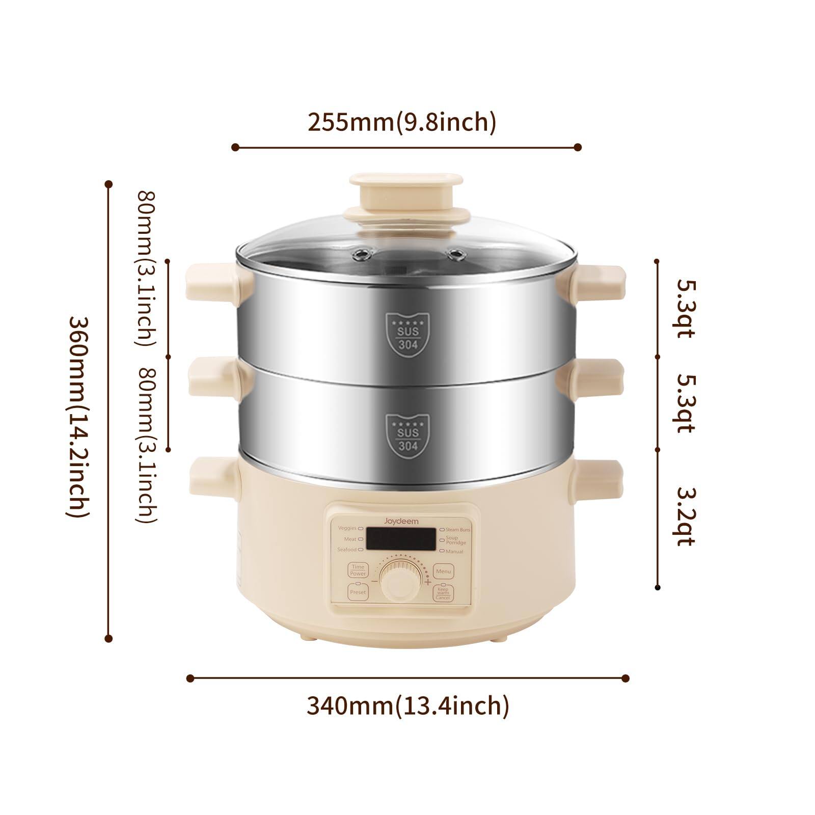 360mm(14.2inch)  
80mm(3.1inch) 80mm(3.1inch) 80mm  
255mm(9.8inch) SUS 304  
Joydeem Veggies Olton Ray Meat Soup Pornidge Seatsed  
Menu Power taip Preset Cancel  
340mm(13.4inch)  
5.3qt 5.3qt 3.2qt