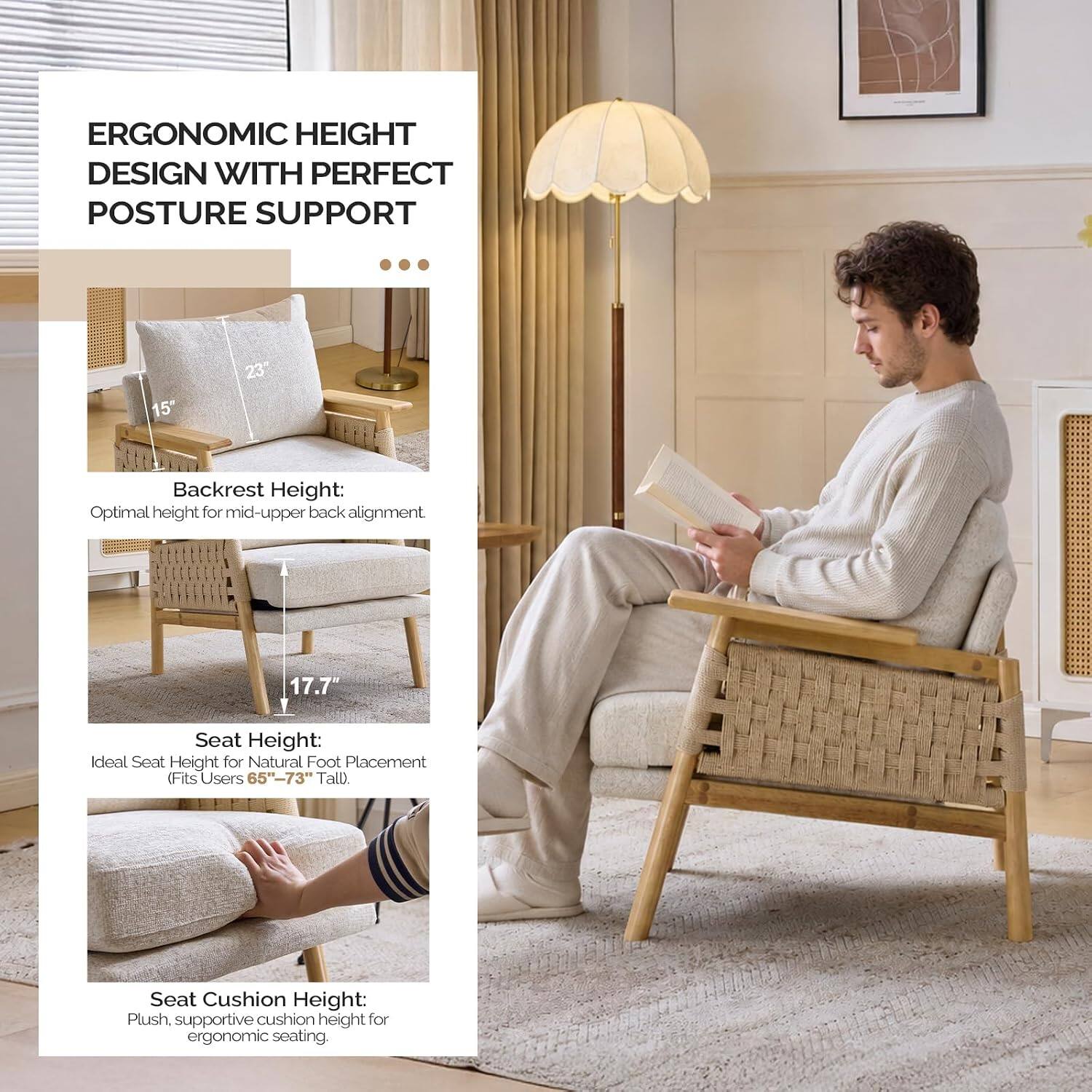 ERGONOMIC HEIGHT DESIGN WITH PERFECT POSTURE SUPPORT

15"
23"
Backrest Height: Optimal height for mid-upper back alignment.

17.7"
Seat Height: Ideal Seat Height for Natural Foot Placement (Fits Users 65"-73" Tall).

Seat Cushion Height: Plush, supportive cushion height for ergonomic seating.