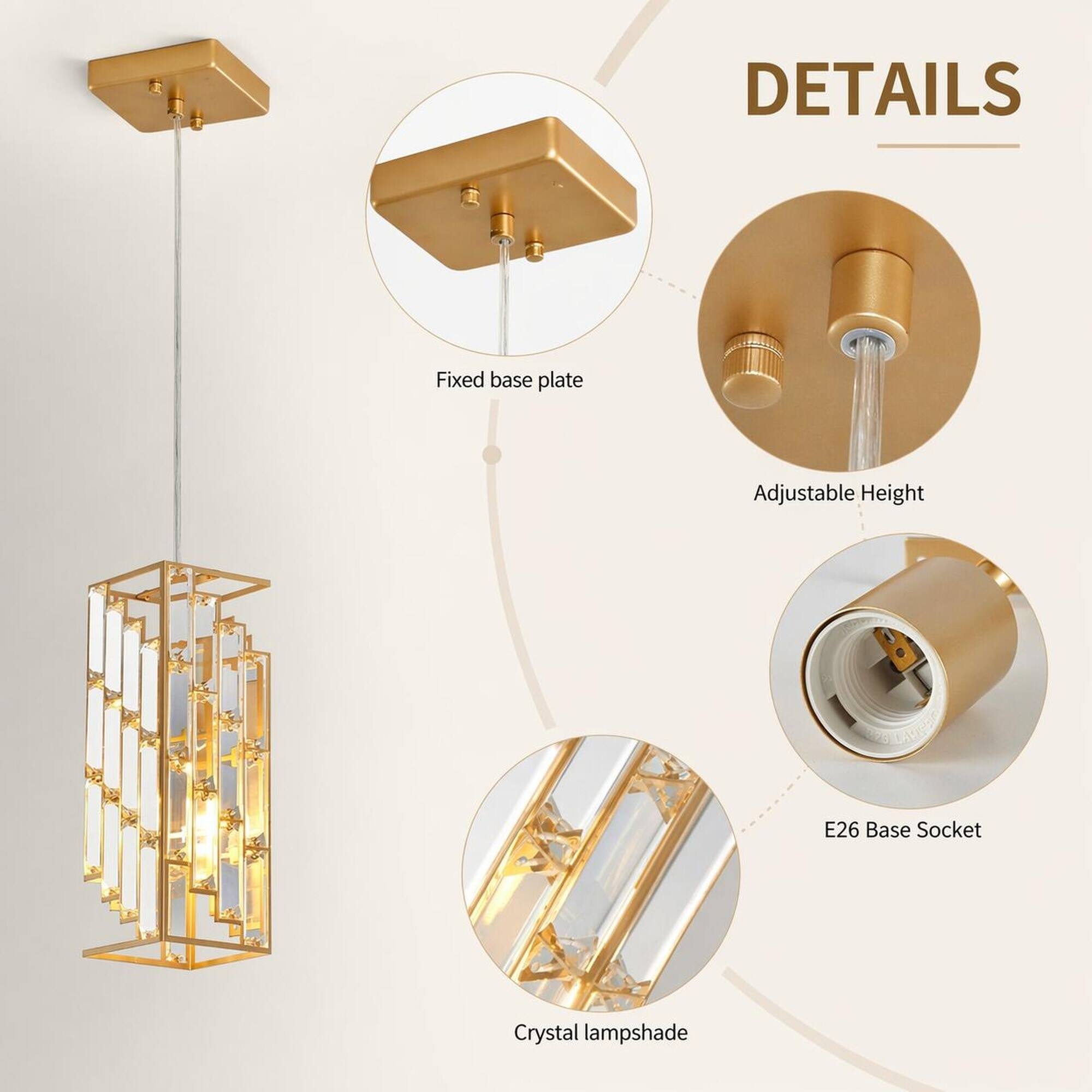 DETAILS
- Fixed base plate
- Adjustable Height
- E26 Base Socket
- Crystal lampshade