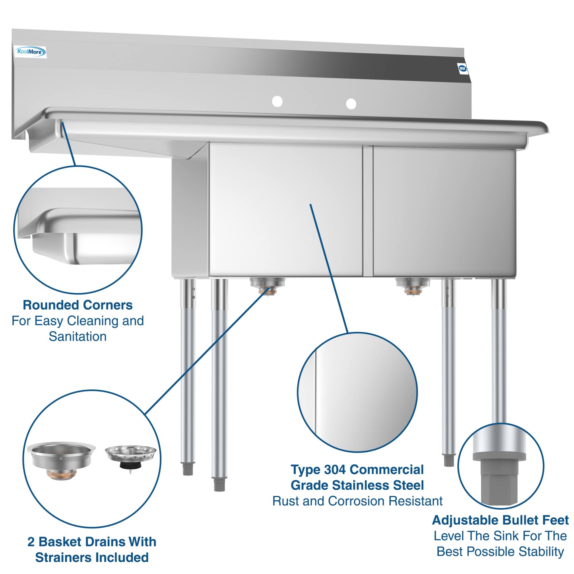 - Rounded Corners For Easy Cleaning and Sanitation
- 2 Basket Drains With Strainers Included
- Type 304 Commercial Grade Stainless Steel Rust and Corrosion Resistant
- Adjustable Bullet Feet Level The Sink For The Best Possible Stability