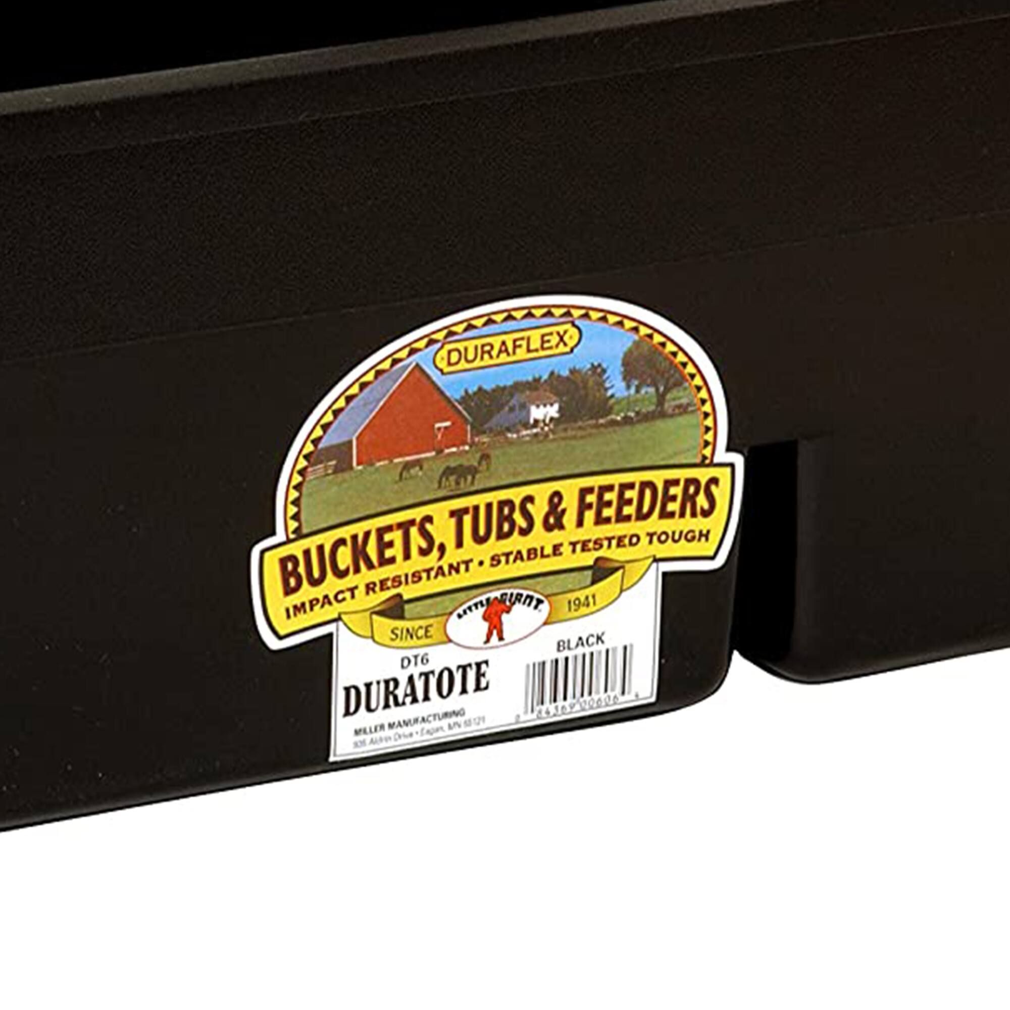 DURAFLEX BUCKETS, TUBS & FEEDERS  
IMPACT RESISTANT • STABLE TESTED TOUGH  
SINCE 1941  

DT6 DURATOTE  
MILLER MANUFACTURING  
8616Y  

BLACK
