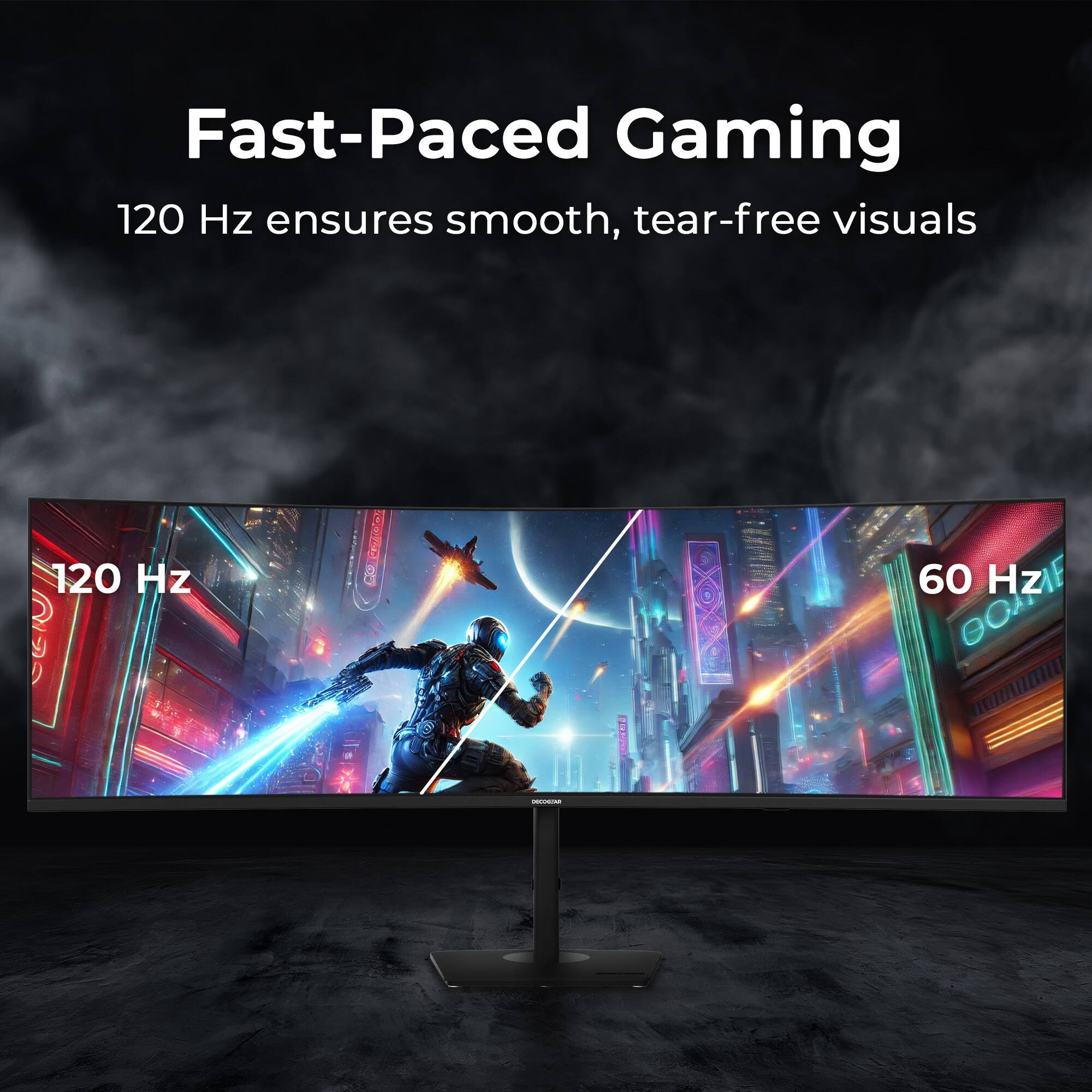 Fast-Paced Gaming  
120 Hz ensures smooth, tear-free visuals