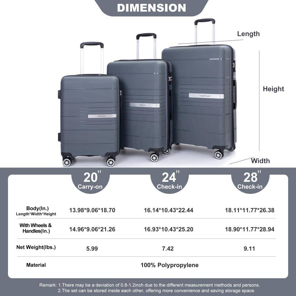 **DIMENSION**

- **20" Carry-on**
  - Body (In.): 13.98*9.06*18.70
  - With Wheels & Handles (In.): 14.96*9.06*21.26
  - Net Weight (lbs.): 5.99

- **24" Check-in**
  - Body (In.): 16.14*10.43*22.44
  - With Wheels & Handles (In.): 16.93*10.43*25.20
  - Net Weight (lbs.): 7.42

- **28" Check-in**
  - Body (In.): 18.11*11.77*26.38
  - With Wheels & Handles (In.): 18.90*11.77*28.94
  - Net Weight (lbs.): 9.11

**Material:** 100% Polypropylene

**Remark:**
1. There may be a deviation