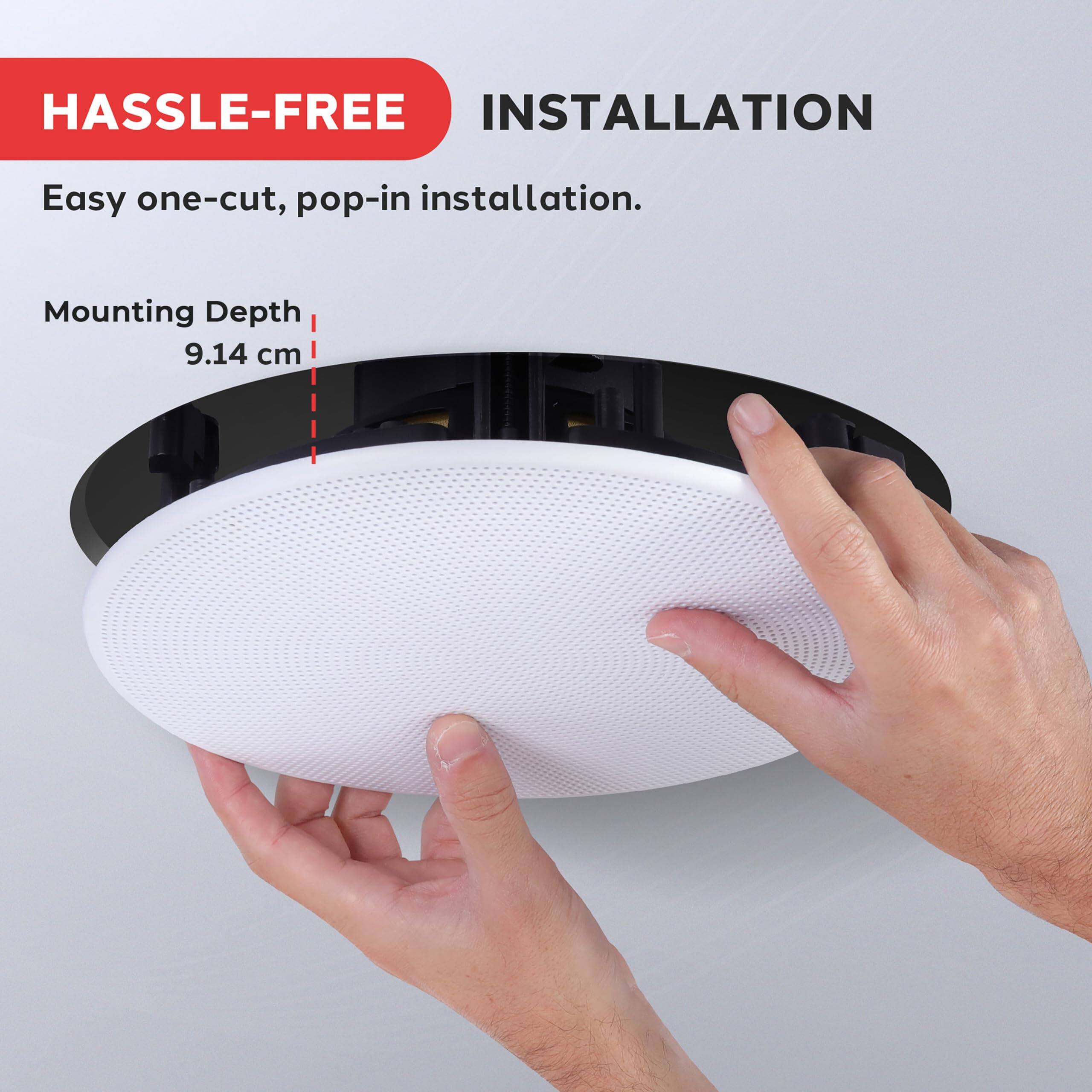 HASSLE-FREE INSTALLATION

Easy one-cut, pop-in installation.

Mounting Depth 9.14 cm