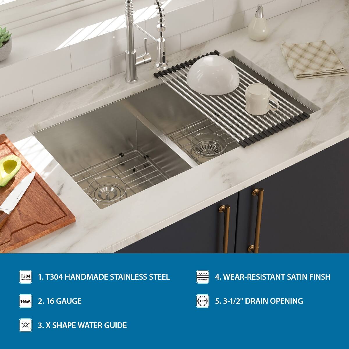 1. T304 HANDMADE STAINLESS STEEL
2. 16 GAUGE
3. X SHAPE WATER GUIDE
4. WEAR-RESISTANT SATIN FINISH
5. 3-1/2" DRAIN OPENING