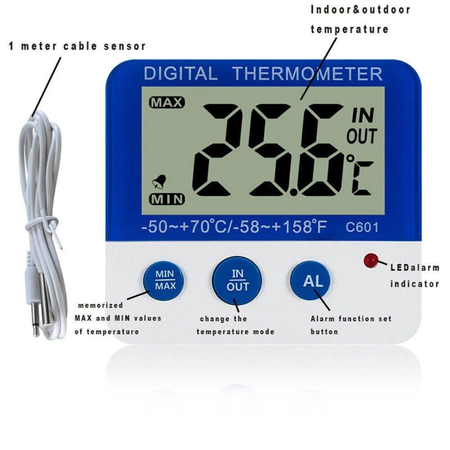 Indoor&outdoor temperature DIGITAL THERMOMETER MAX IN OUT 2 MIN I N -50~+70/-58~+158F C601 MIN MAX IN OUT AL LEDalarm indicator memorized MAX and MIN values of temperature change the temperature mode Alarm function set button