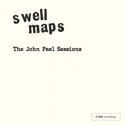 swell maps
The John Peel Sessions
A BBC recording
