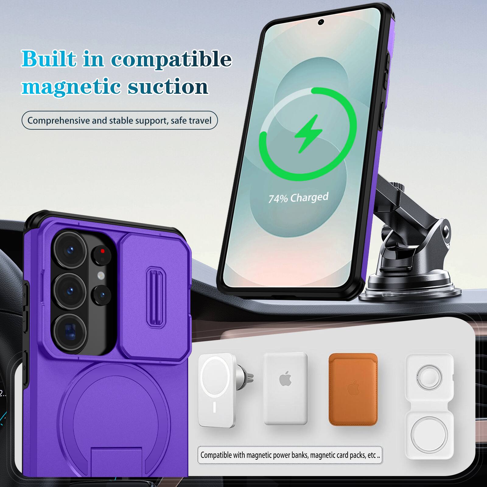 Built in compatible magnetic suction  
Comprehensive and stable support, safe travel  

74% Charged  

Compatible with magnetic power banks, magnetic card packs, etc.