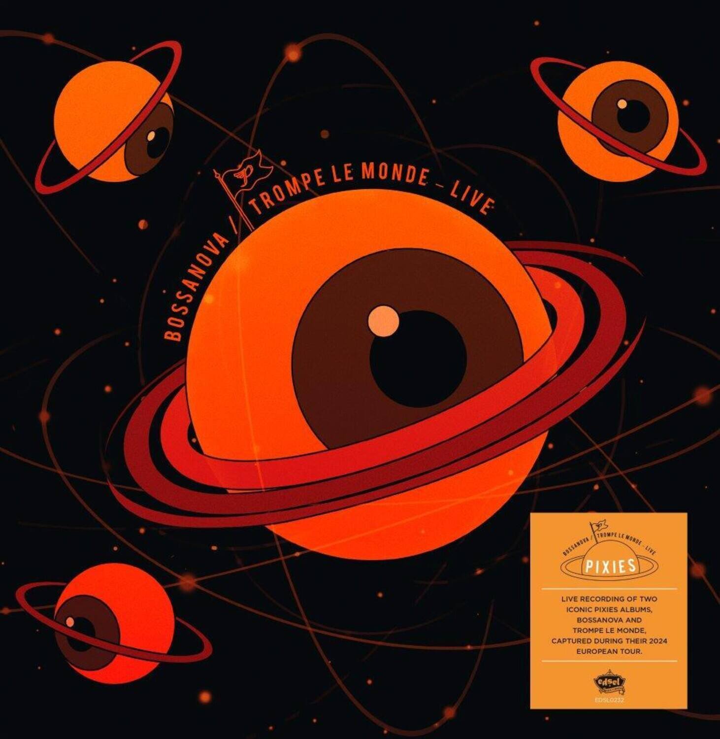 **BOSSANOVA / TROMPE LE MONDE - LIVE**

**PIXIES**

LIVE RECORDING OF TWO ICONIC PIXIES ALBUMS, BOSSANOVA AND TROMPE LE MONDE, CAPTURED DURING THEIR 2024 EUROPEAN TOUR.

**edsel E0G402S2**