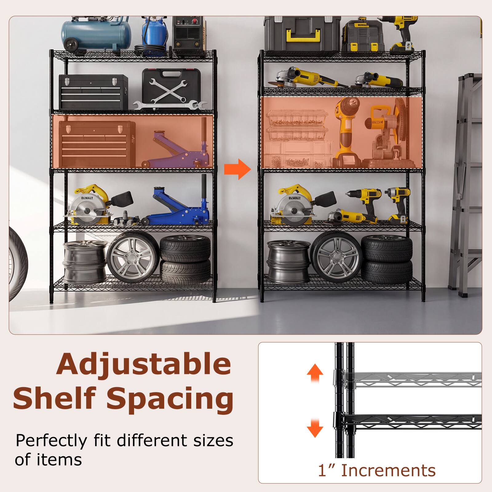 - Adjustable Shelf Spacing
- Perfectly fit different sizes of items
- 1" Increments