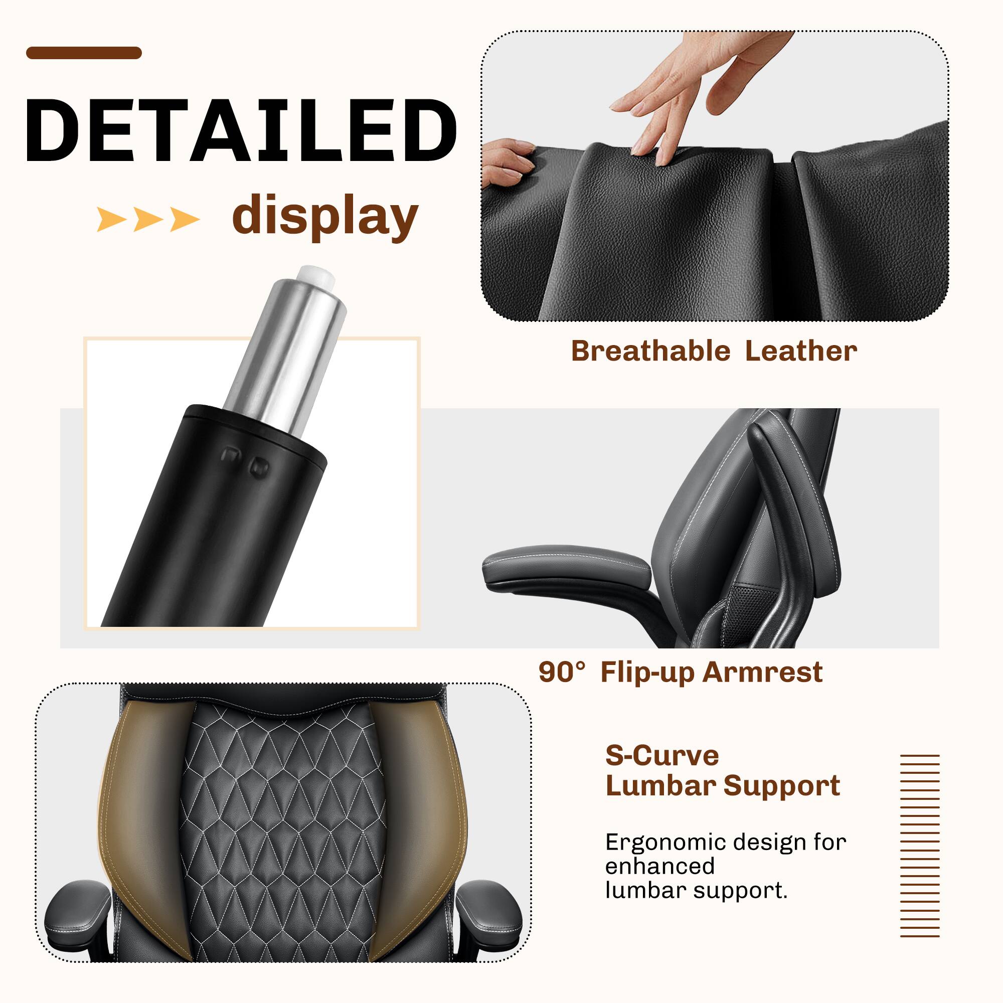 DETAILED display

- Breathable Leather
- 90° Flip-up Armrest
- S-Curve Lumbar Support
- Ergonomic design for enhanced lumbar support.