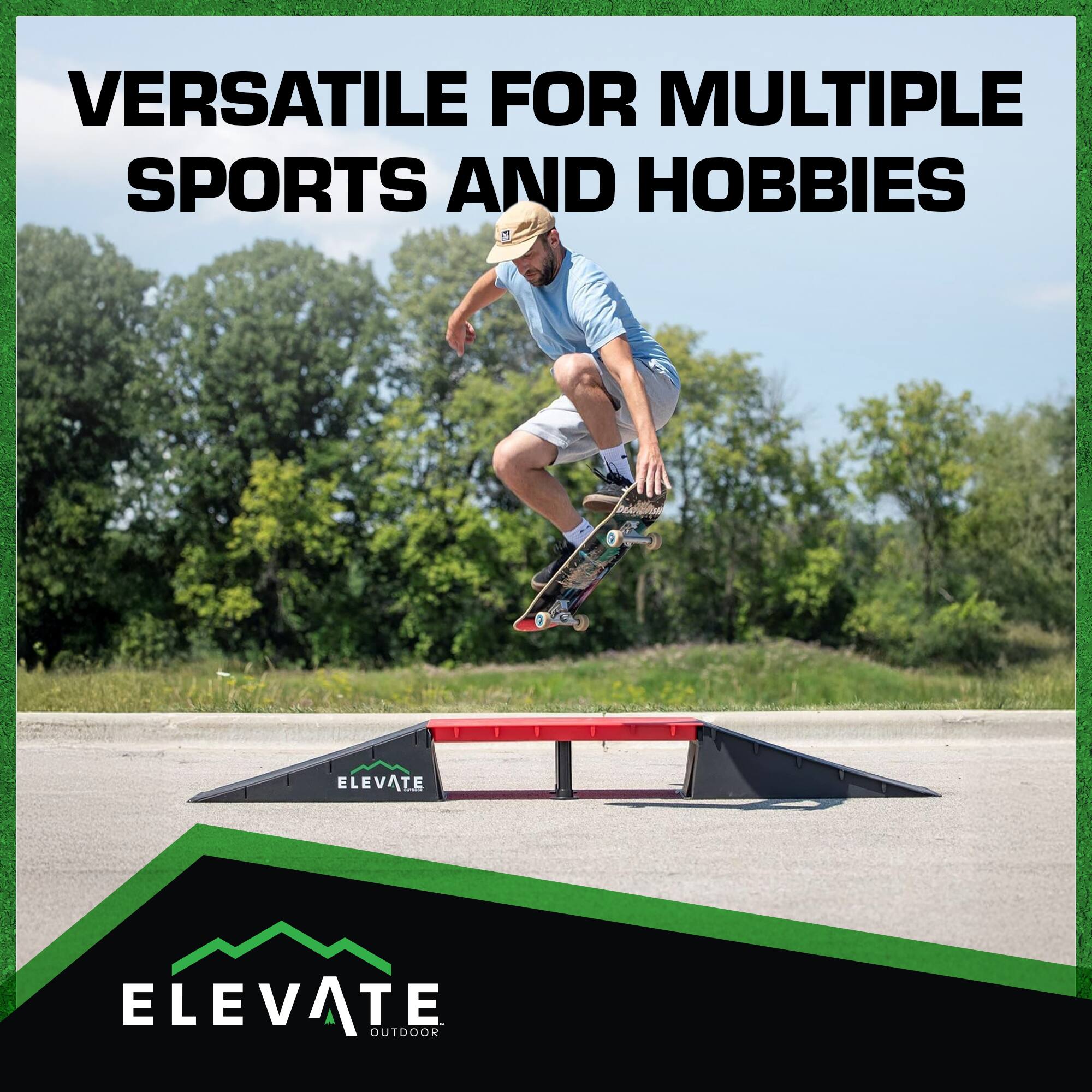 VERSATILE FOR MULTIPLE SPORTS AND HOBBIES

ELEVATE

ELEVATE OUTDOOR