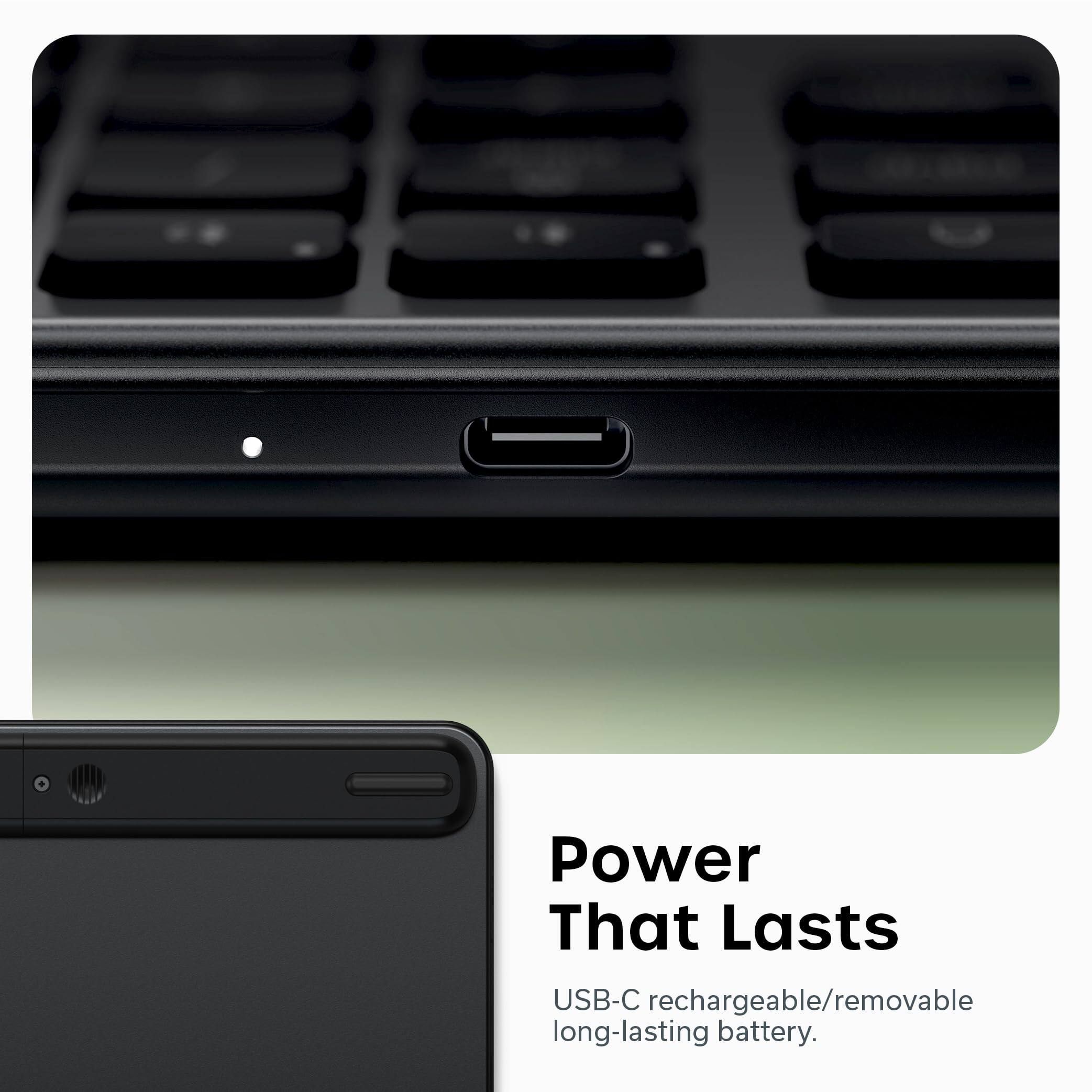 Power That Lasts  
USB-C rechargeable/removable long-lasting battery.