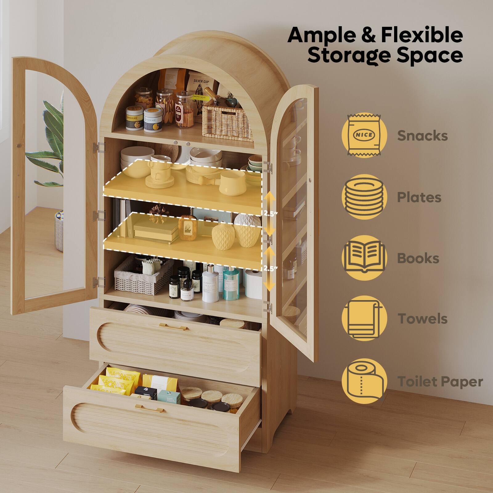 Ample & Flexible Storage Space

- Snacks
- Plates
- Books
- Towels
- Toilet Paper