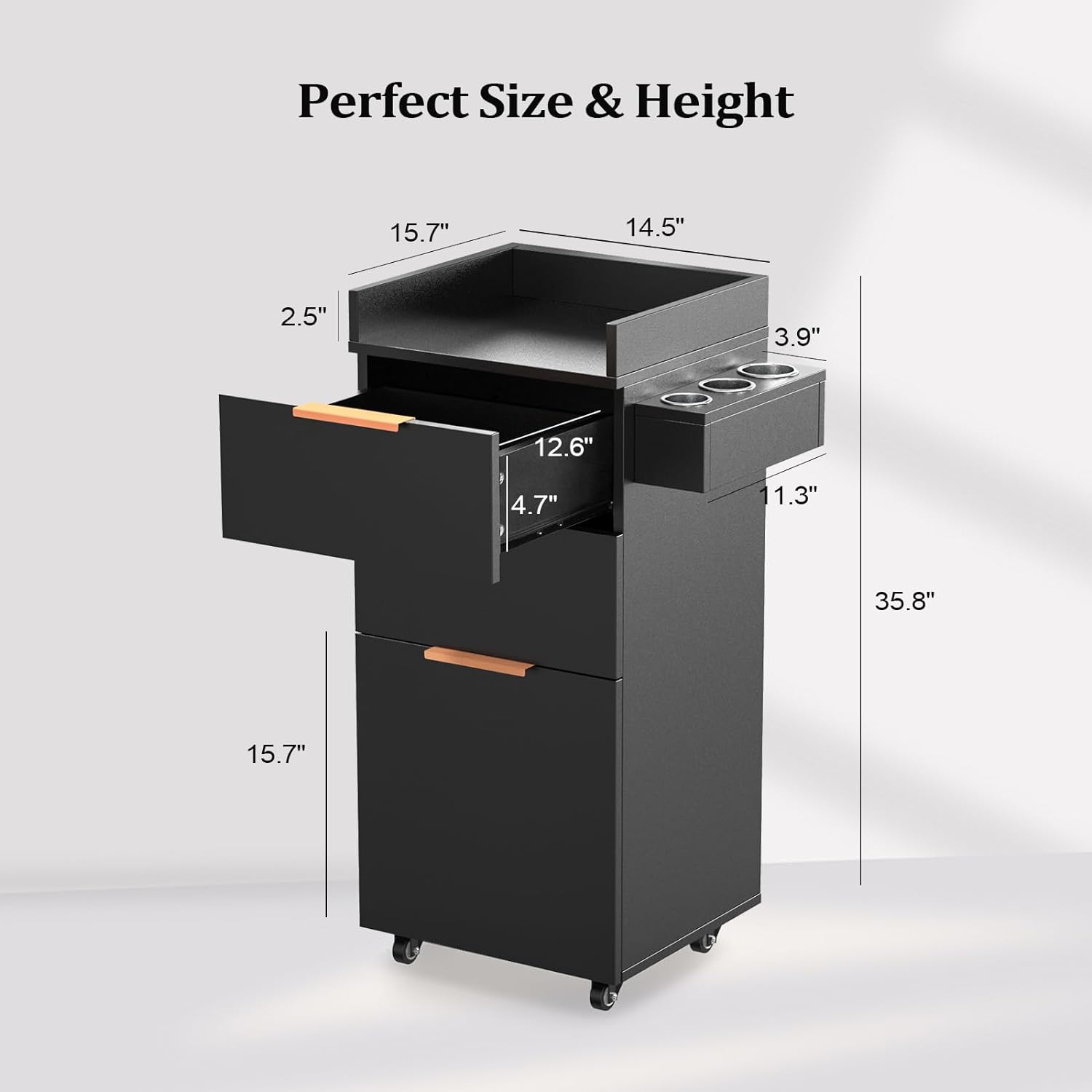 Perfect Size & Height  
15.7" 14.5" 2.5" 3.9" 12.6" 4.7" 1.3" 35.8" 15.7"