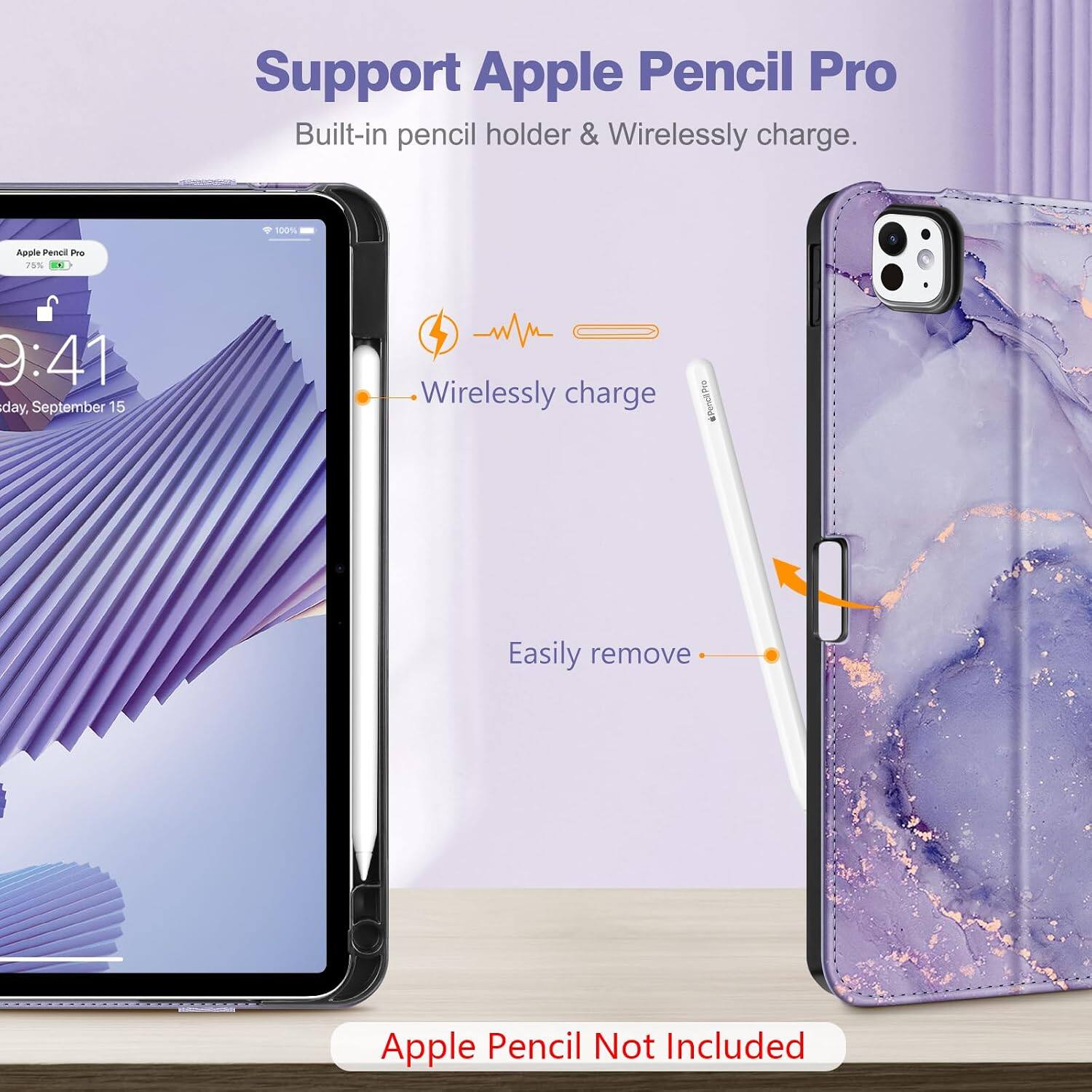 Support Apple Pencil Pro  
Built-in pencil holder & Wirelessly charge.

-50 100%  
Apple Pencil Pro 75%  
9:41 day, September 15  
Wirelessly charge  
Pencil Pro  
Easily remove  
Apple Pencil Not Included
