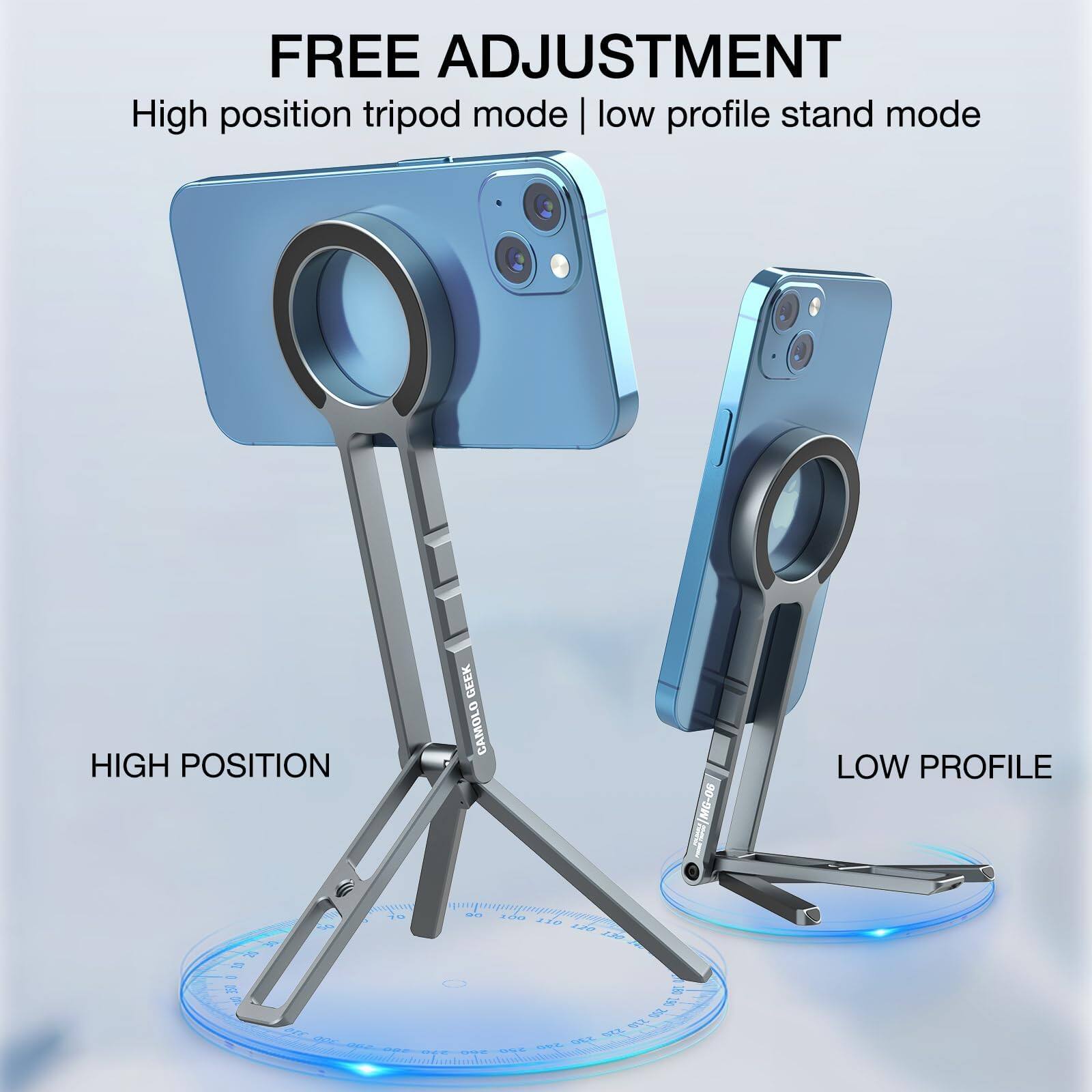 FREE ADJUSTMENT  
High position tripod mode | low profile stand mode  

HIGH POSITION  
LOW PROFILE