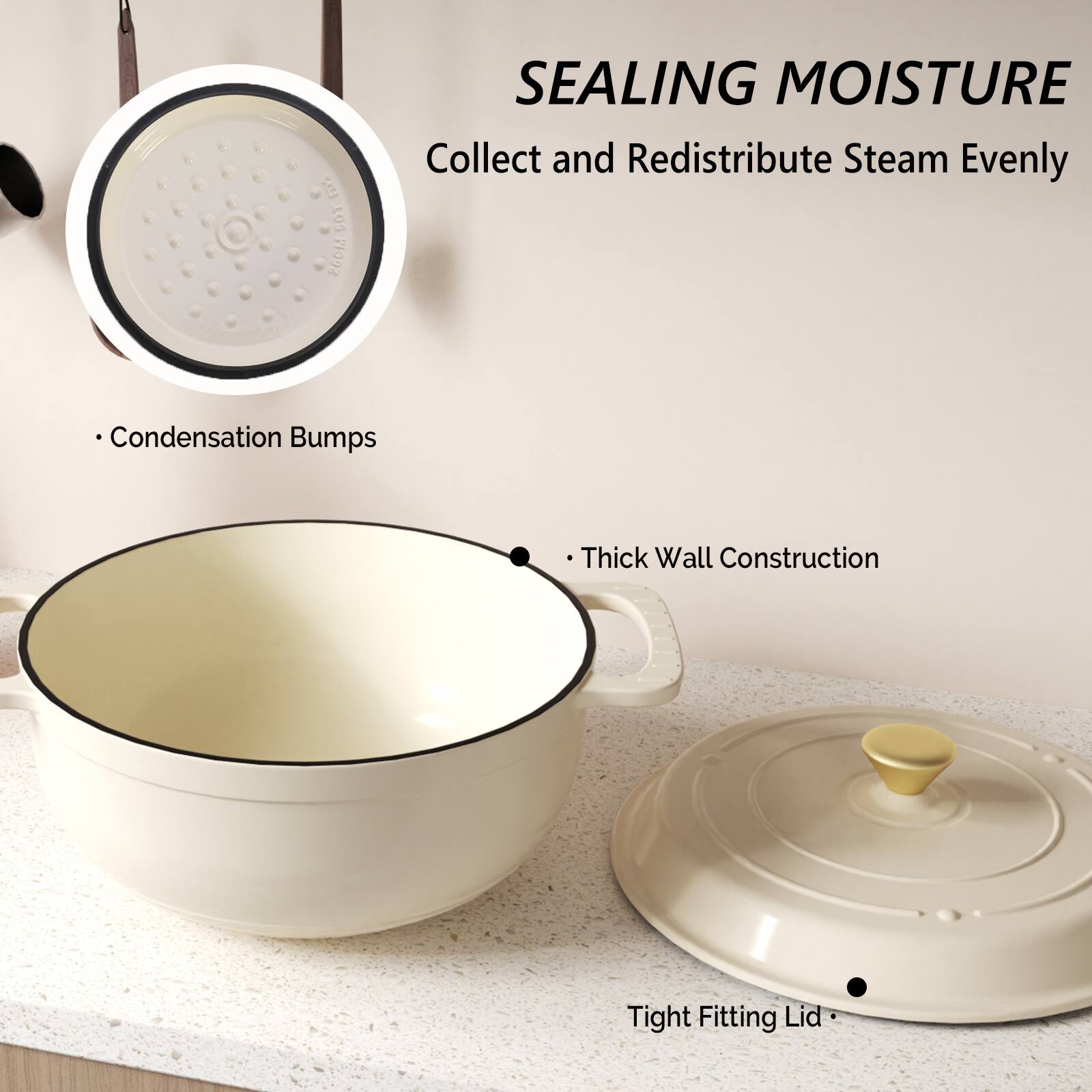 SEALING MOISTURE  
Collect and Redistribute Steam Evenly  

- Condensation Bumps  
- Thick Wall Construction  
- Tight Fitting Lid