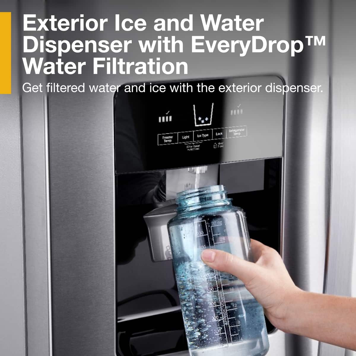 Exterior Ice and Water Dispenser with EveryDrop™ Water Filtration
Get filtered water and ice with the exterior dispenser.