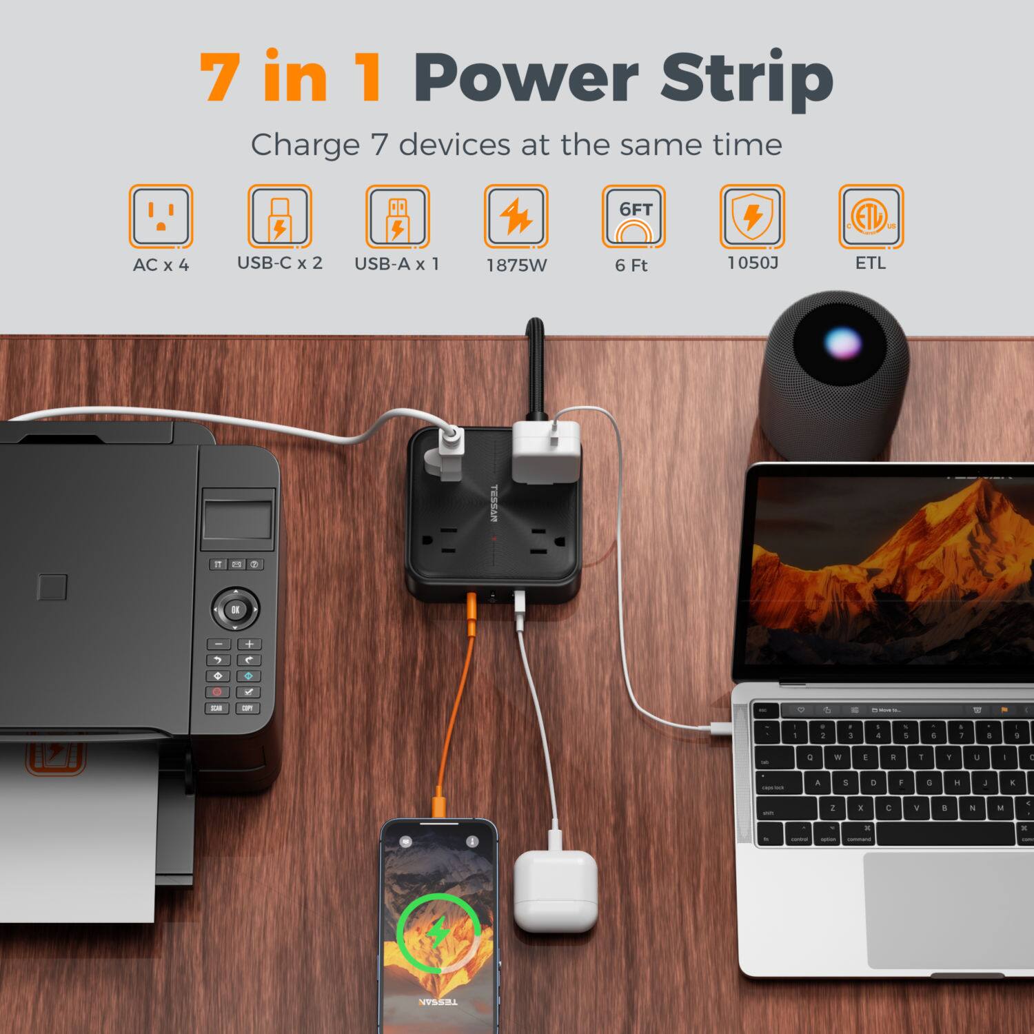 7 in 1 Power Strip  
Charge 7 devices at the same time  
AC x 4  
USB-C x 2  
USB-A x 1  
1875W  
6 Ft  
1050J  
ETL  
TESSAM