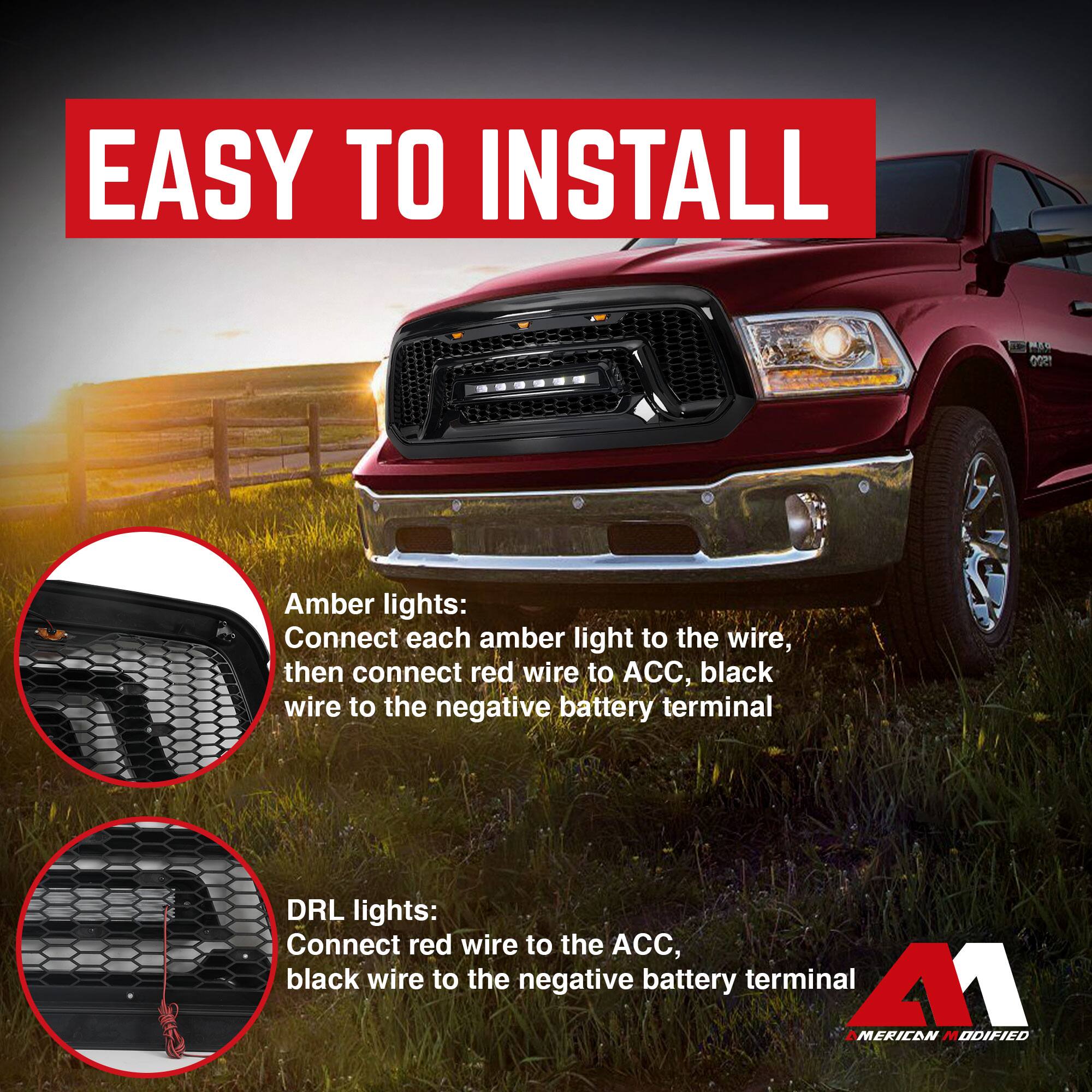 EASY TO INSTALL

Amber lights:
Connect each amber light to the wire, then connect red wire to ACC, black wire to the negative battery terminal

DRL lights:
Connect red wire to the ACC, black wire to the negative battery terminal

AMERICAN MODIFIED