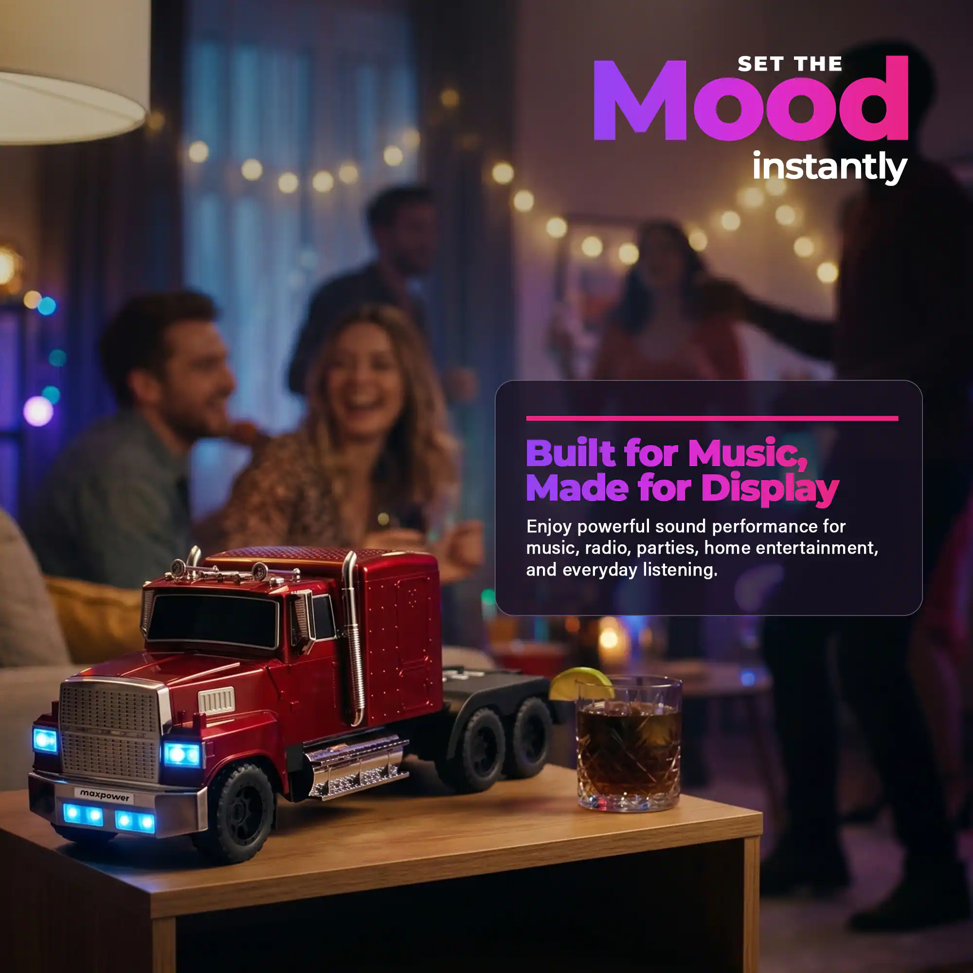SET THE Mood instantly

Built for Music, Made for Display

Enjoy powerful sound performance for music, radio, parties, home entertainment, and everyday listening.