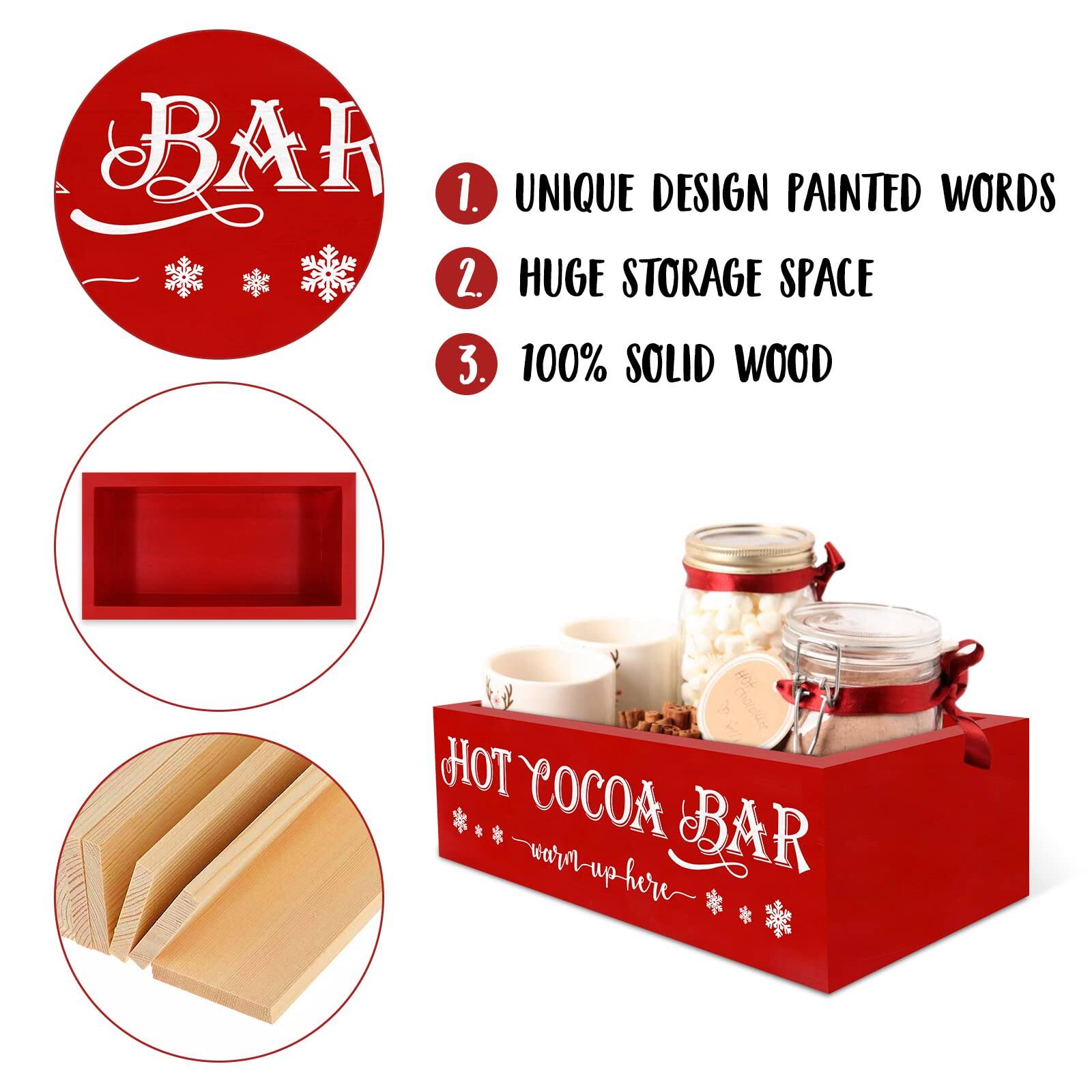 1. UNIQUE DESIGN PAINTED WORDS  
2. HUGE STORAGE SPACE  
3. 100% SOLID WOOD  

HOT COCOA BAR  
Warm up here