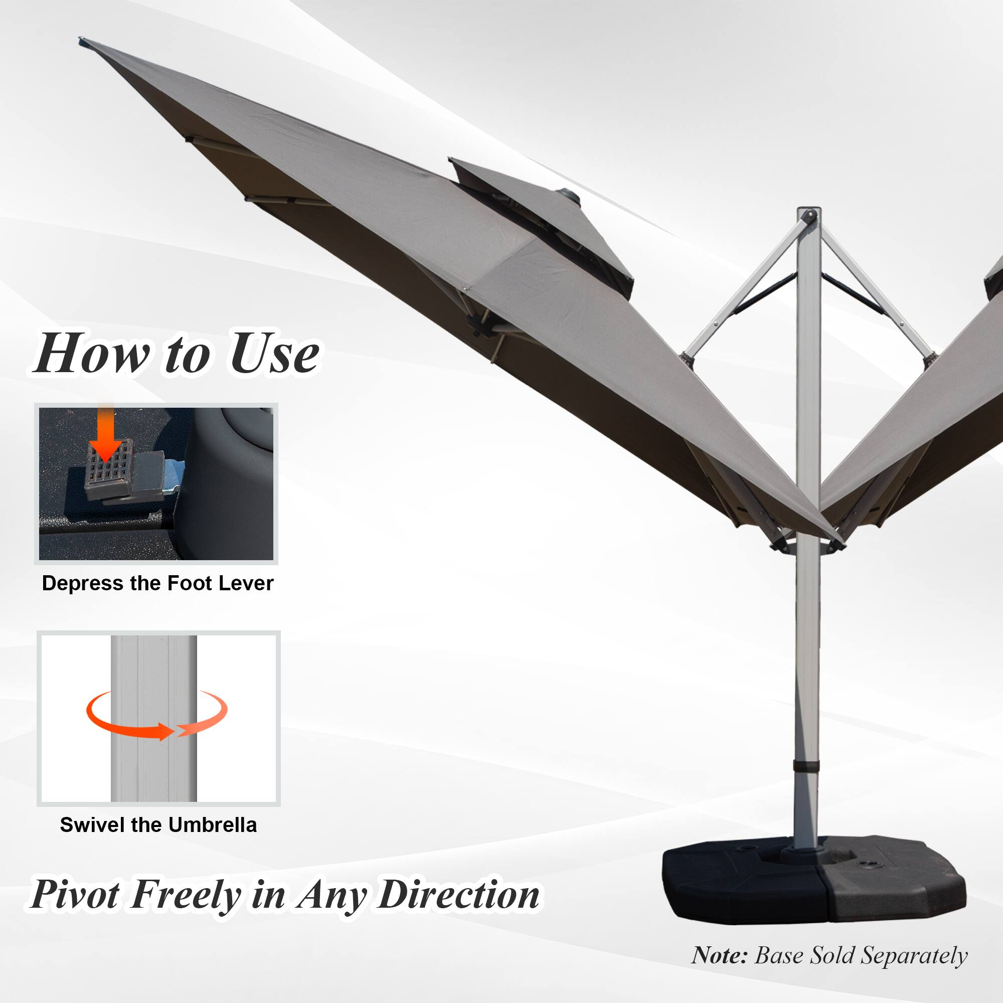 How to Use

Depress the Foot Lever

Swivel the Umbrella

Pivot Freely in Any Direction

Note: Base Sold Separately