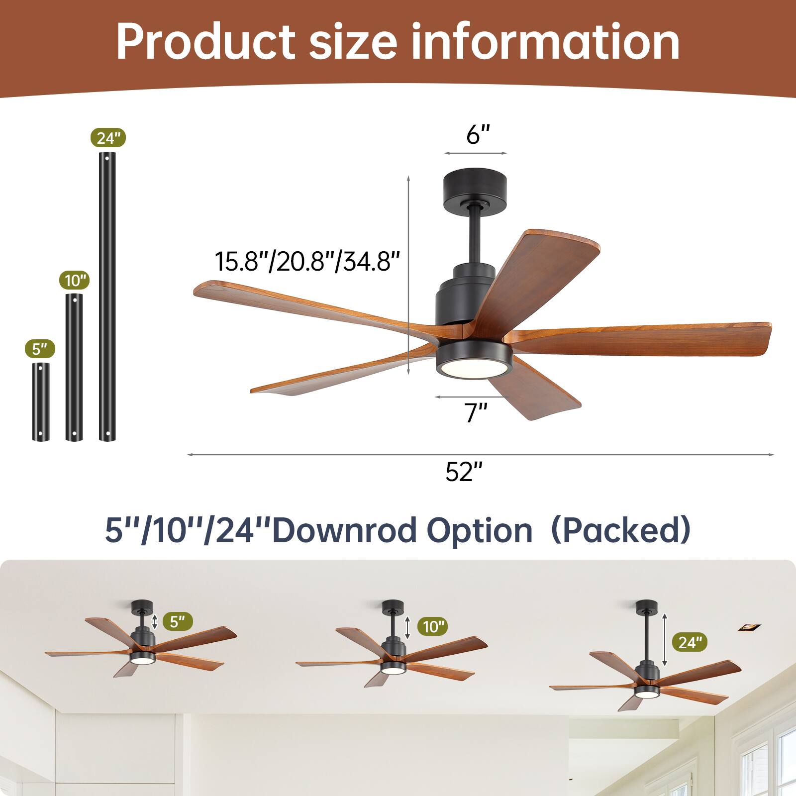 Product size information

- 24"
- 10"
- 5"
- 15.8"/20.8"/34.8"
- 6"
- 7"
- 52"

5"/10"/24" Downrod Option (Packed)

- 5"
- 10"
- 24"