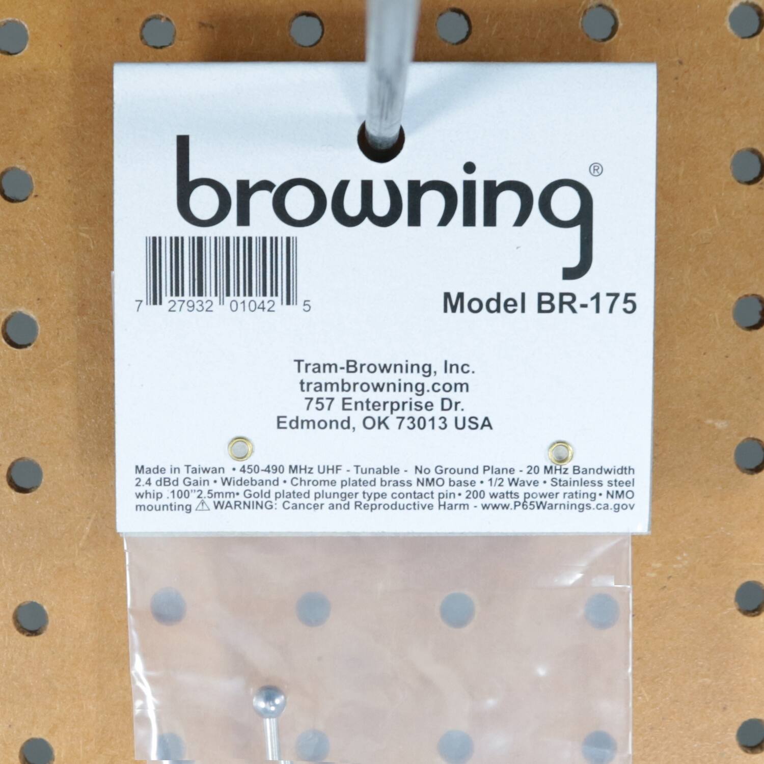 browning  
Model BR-175  

Tram-Browning, Inc.  
tram-browning.com  
757 Enterprise Dr.  
Edmond, OK 73013 USA  

Made in Taiwan  
450-490 MHz UHF Tunable  
No Ground Plane  
20 MHz Bandwidth  
2.4 dBd Gain  
Wideband  
Chrome plated brass NMO base  
1/2 Wave  
Stainless steel whip  
100" 2.5mm Gold plated plunger type contact pin  
200 watts power rating  
NMO mounting  

WARNING: Cancer and Reproductive Harm  
www.P65Warnings.ca.gov  

7 27932 01042 5
