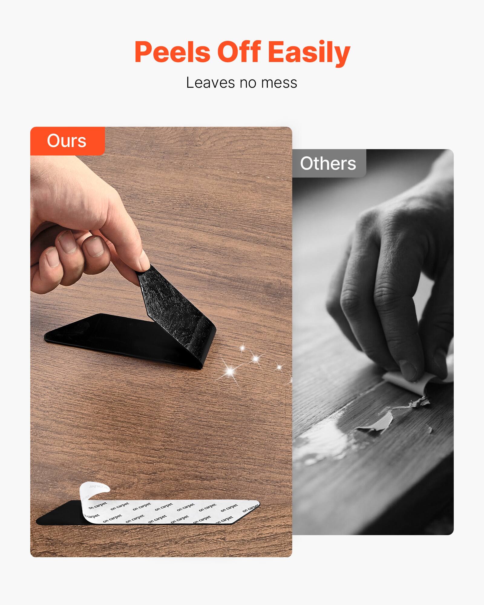 Peels Off Easily  
Leaves no mess  

Ours  
Others