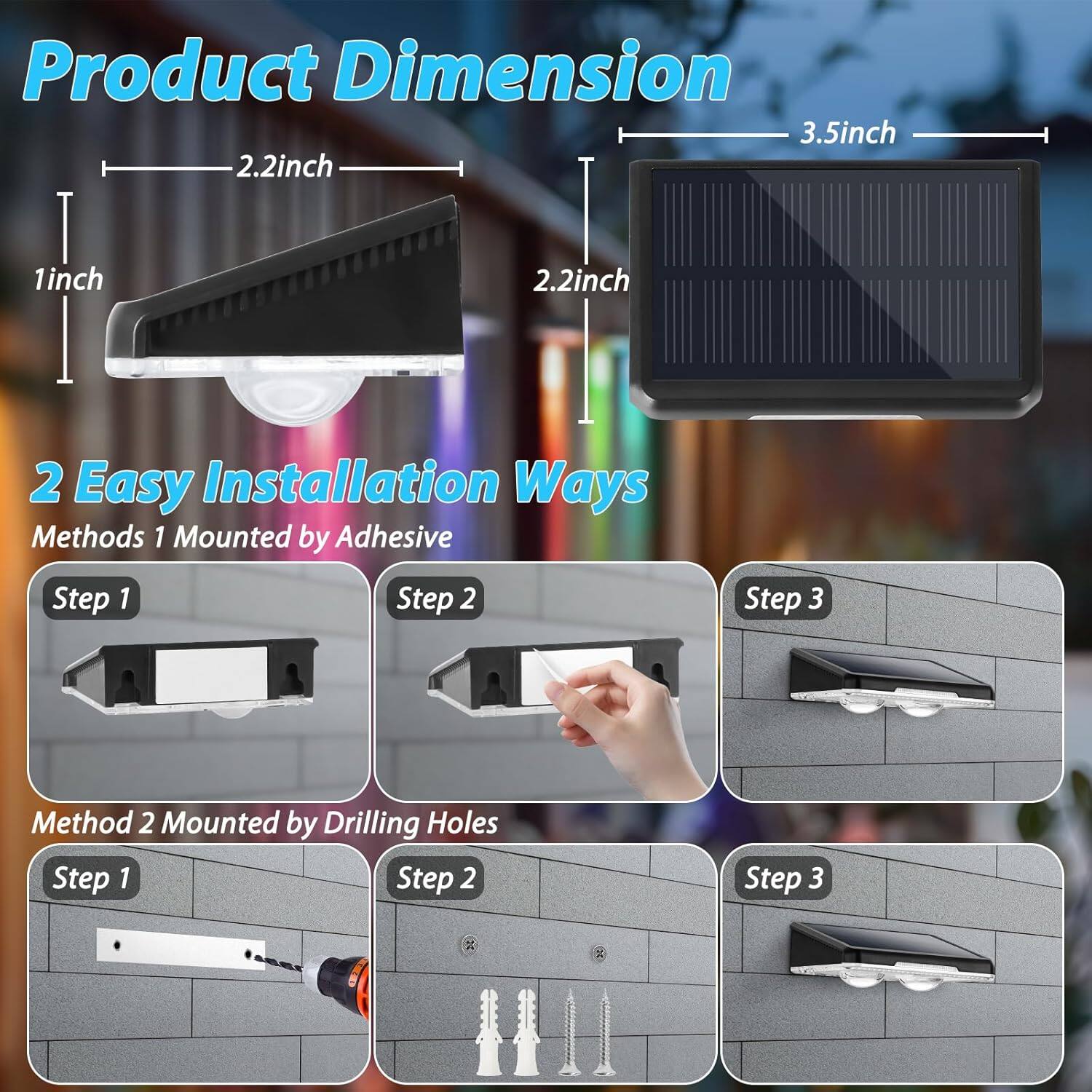 **Product Dimension**

- 3.5 inch
- 2.2 inch
- 1 inch
- 2.2 inch

**2 Easy Installation Ways**

**Method 1: Mounted by Adhesive**

- Step 1
- Step 2
- Step 3

**Method 2: Mounted by Drilling Holes**

- Step 1
- Step 2
- Step 3