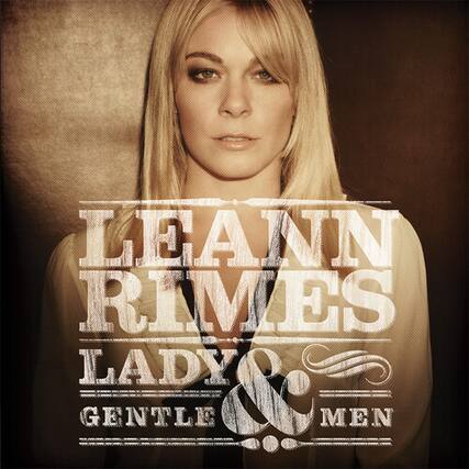 LEANN RIMES
LADY & GENTLE MEN