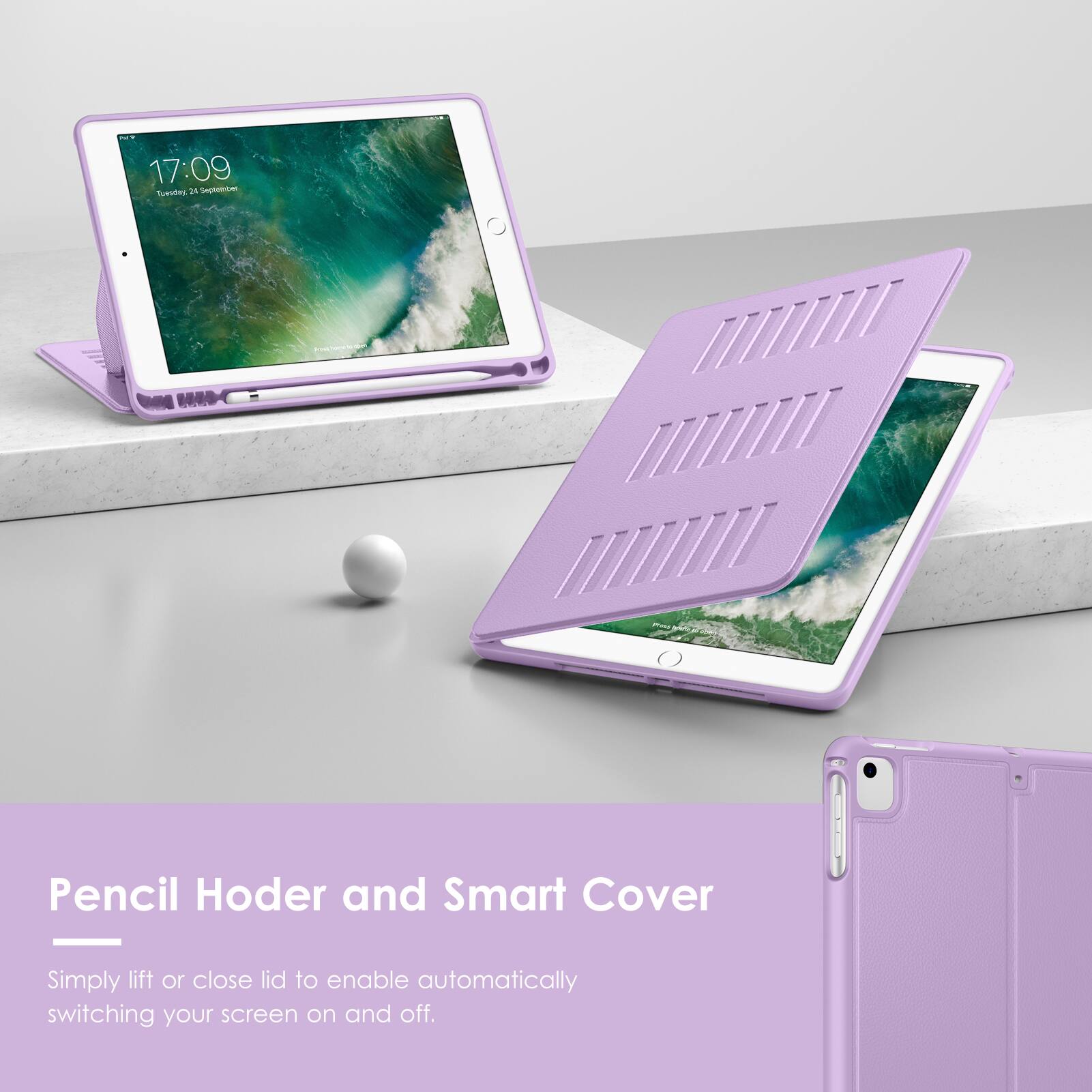 17:09  
Tuesday, 25 September  

Pencil Holder and Smart Cover  
Simply lift or close lid to enable automatically switching your screen on and off.