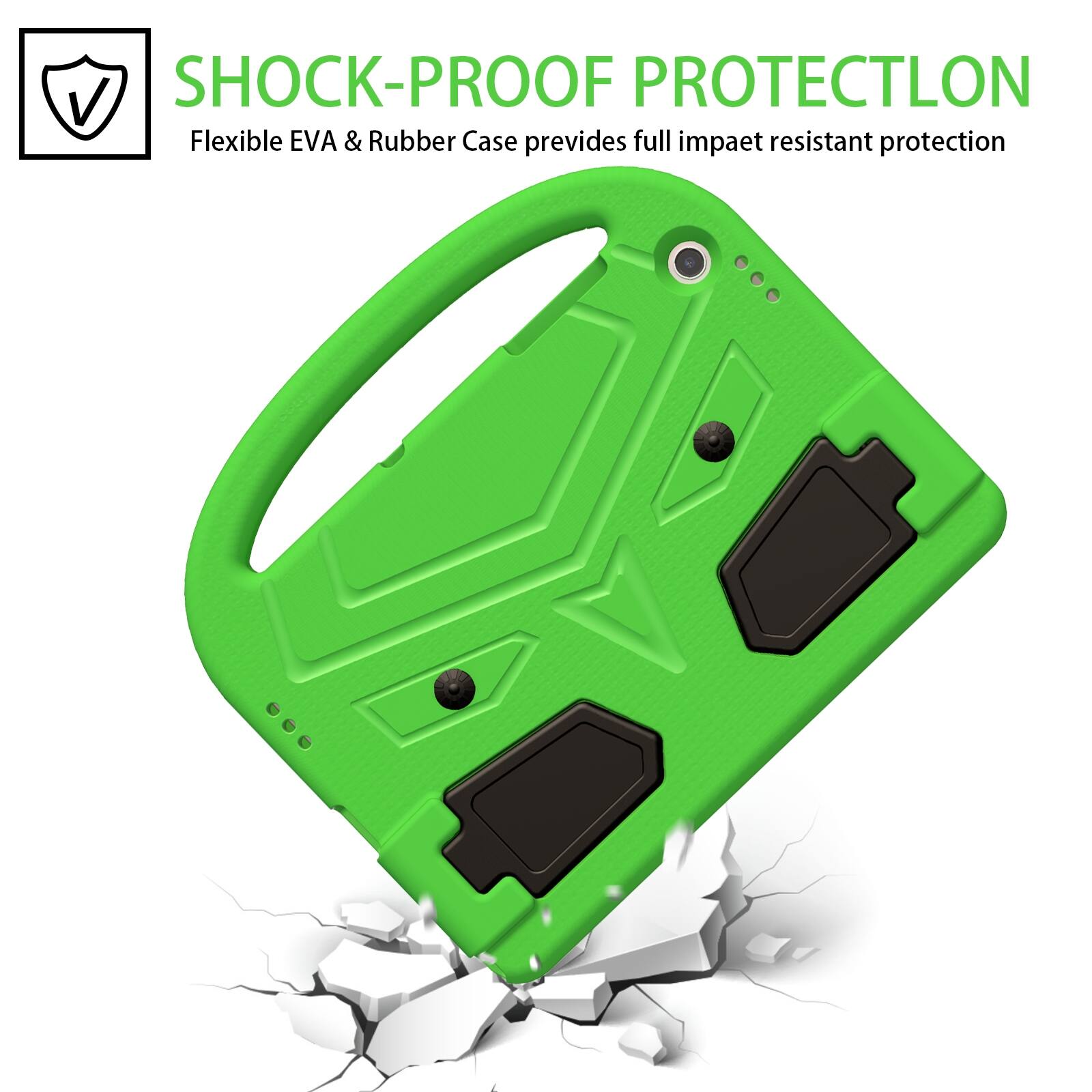 SHOCK-PROOF PROTECTION  
Flexible EVA & Rubber Case provides full impact resistant protection