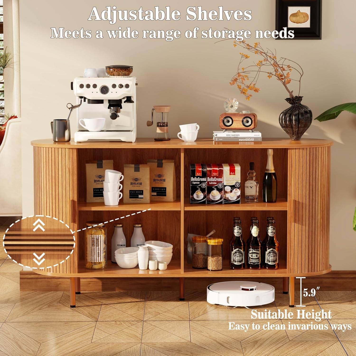 Adjustable Shelves  
Meets a wide range of storage needs  

Suitable Height  
Easy to clean in various ways  

5.9"