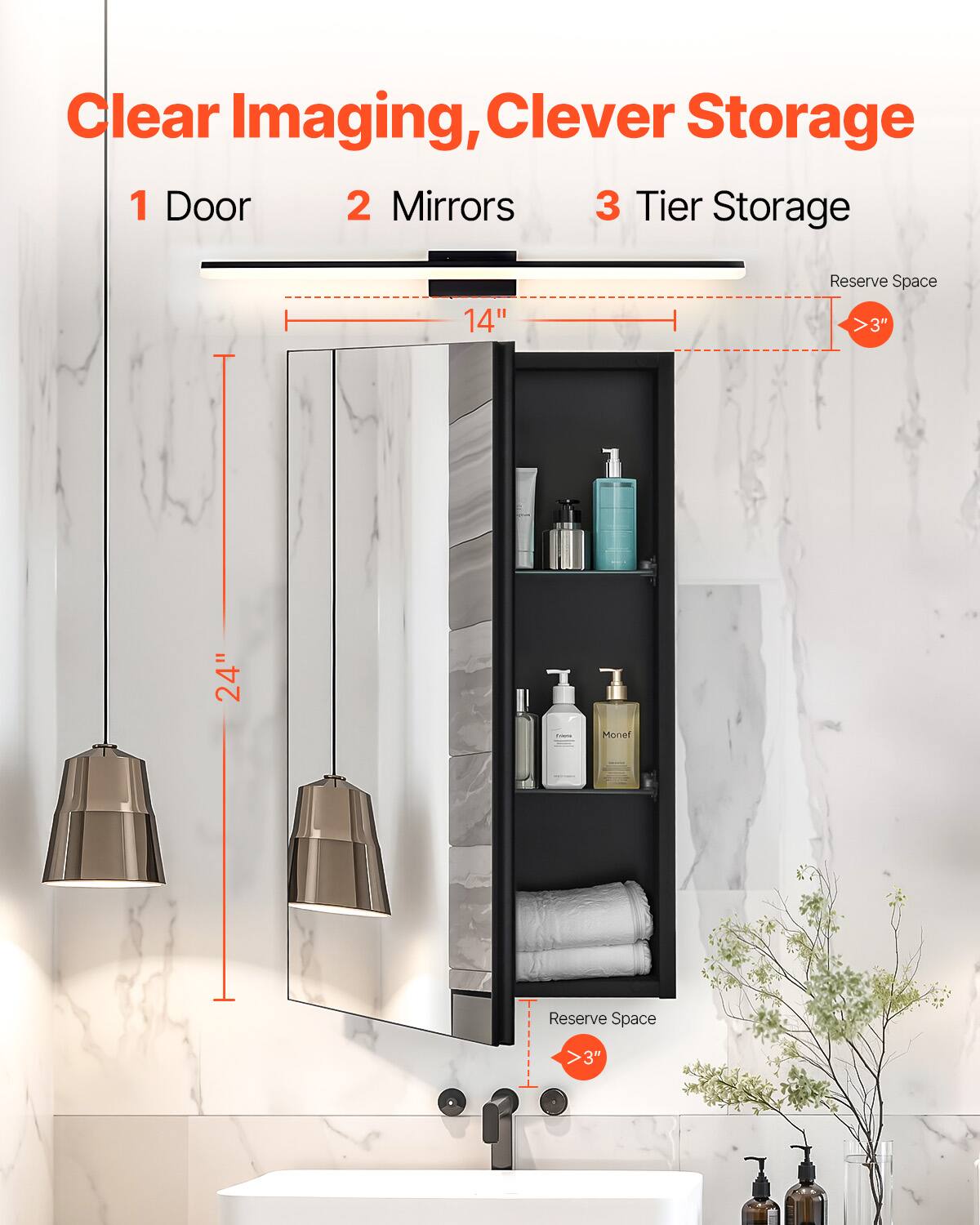 Clear Imaging, Clever Storage

1 Door  
2 Mirrors  
3 Tier Storage

14"  
24"  

Reserve Space >3"  
Reserve Space >3"