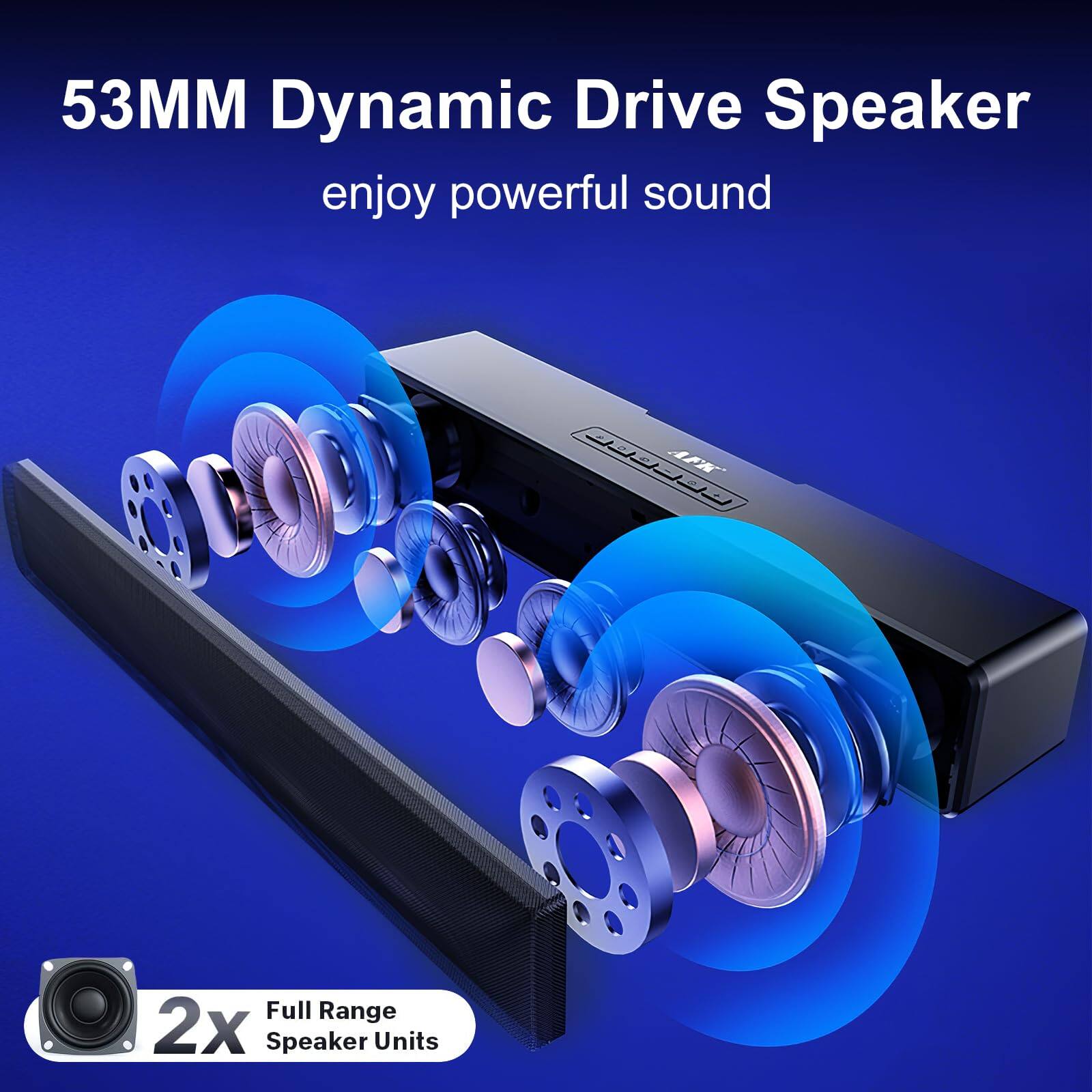 53MM Dynamic Drive Speaker  
enjoy powerful sound  

2x Full Range Speaker Units