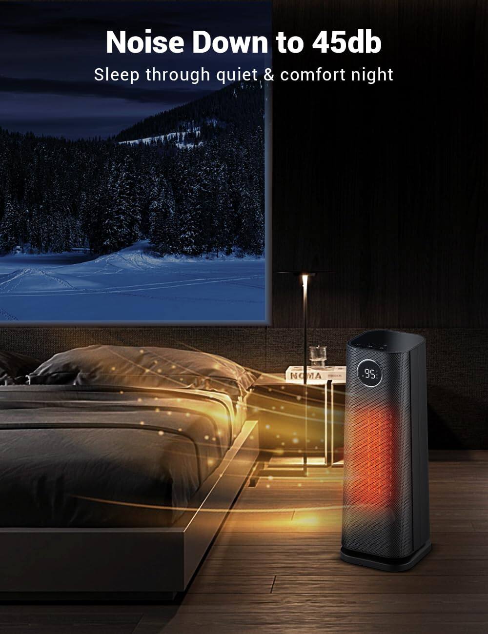 Noise Down to 45db  
Sleep through quiet & comfort night