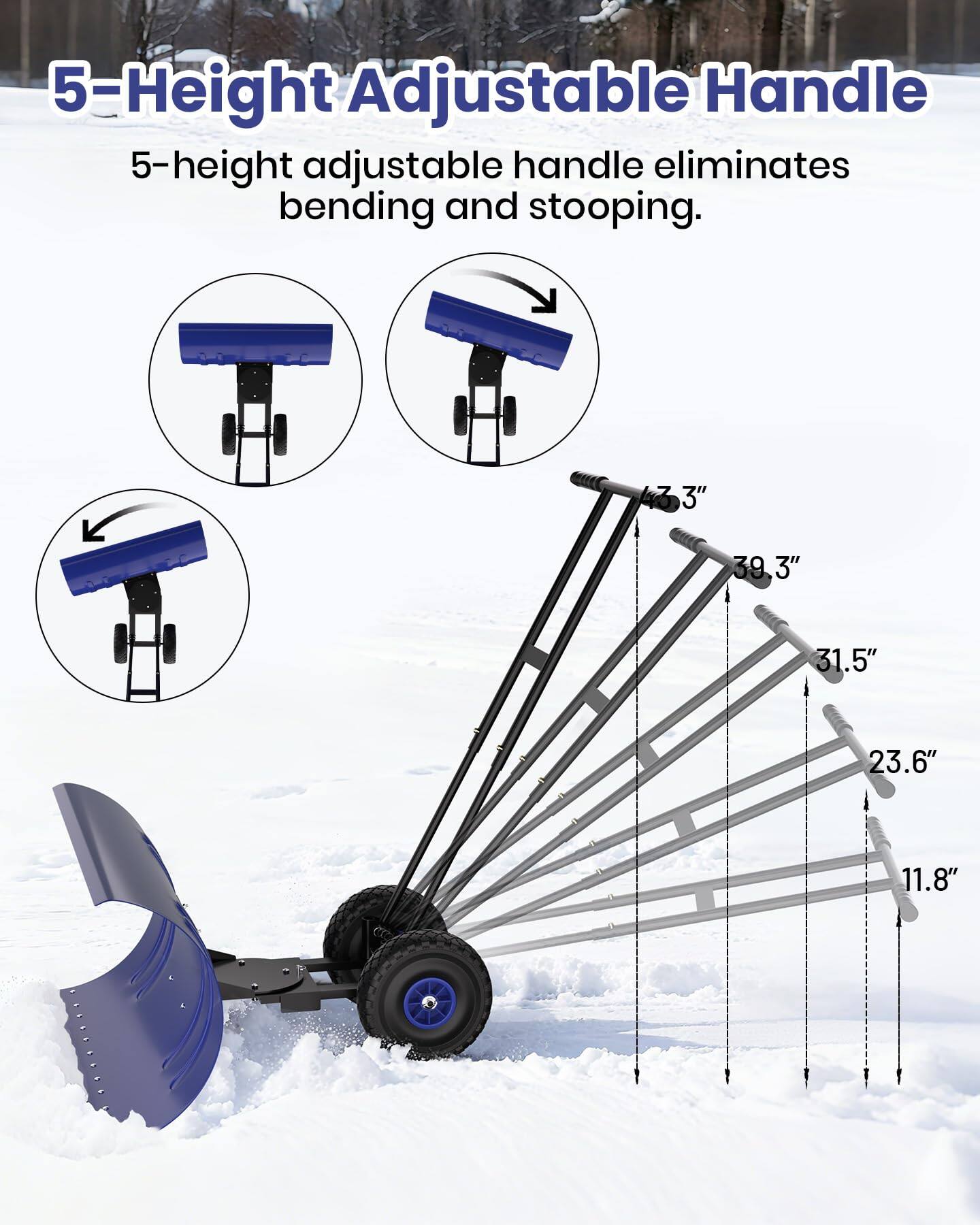 5-Height Adjustable Handle  
5-height adjustable handle eliminates bending and stooping.  
39.3" 31.5" 23.6" 11.8"