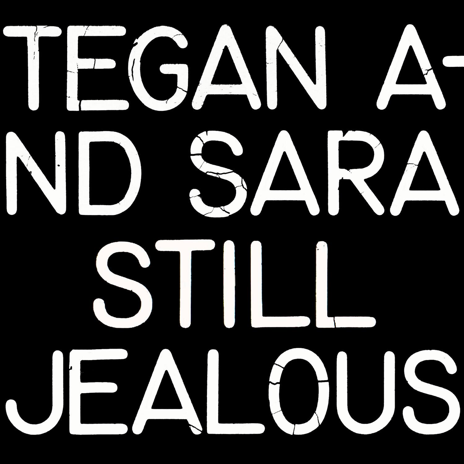 TEGAN AND SARA STILL JEALOUS