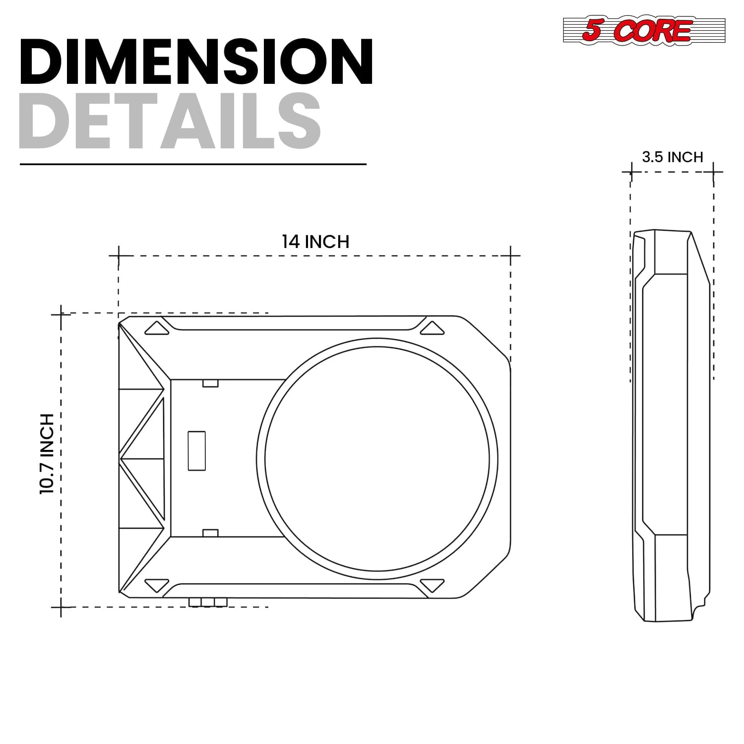 DIMENSION DETAILS, 5 CORE, 3.5 INCH, 14 INCH, 10.7 INCH