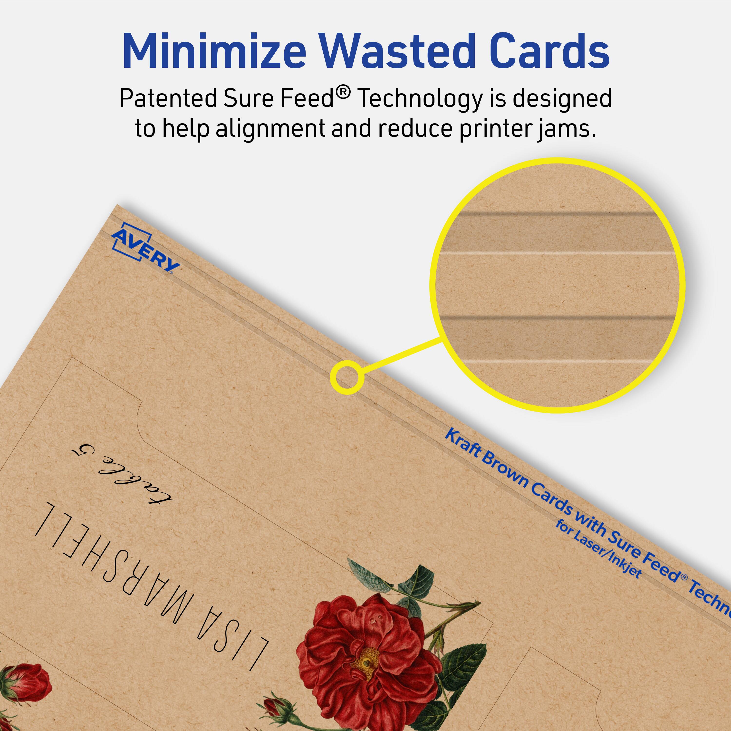 Minimize Wasted Cards

Patented Sure Feed® Technology is designed to help alignment and reduce printer jams.

Avery 5 table MARSHELL LISA Kraft Brown Cards for Laser/Inkjet Sure Feed Technology
