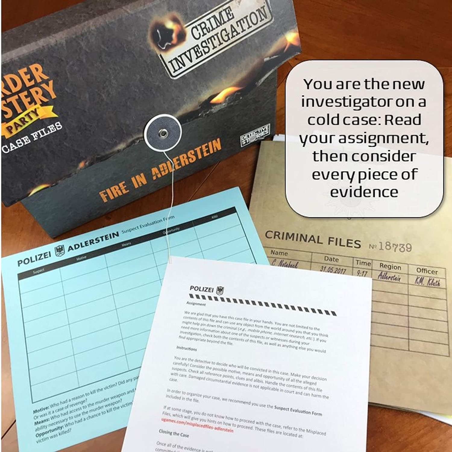 **CRIME INVESTIGATION**

**UNDER MYSTERY PARTY CASE FILES**

**FIRE IN ADLERSTEIN**

---

**CRIMINAL FILES**

**No. 18739**

**Name:** C. Nitabel  
**Date:** 31.05.2017  
**Time:** 9:17  
**Region:**  
**Officer:** K.N. Klath

---

**POLIZEI**

**Suspect Evaluation Form**

**Assignment:**  
We are glad that you have taken on this case and we hope that you will be able to solve it. You are not limited to the information in this file. You may need more information than the file provides. Check both the file and the world around you for any other evidence that might help you solve the case. If you need to, you can ask witnesses during your investigation. You are the detective to decide who will be convicted in this case. Make your decision carefully. Consider all the evidence, clues, and opportunity. The contents of this file are not applicable in court and can harm the case if used improperly.

**Instructions:**  
You are the new investigator on a cold case: Read your assignment, then consider every piece of evidence. You are