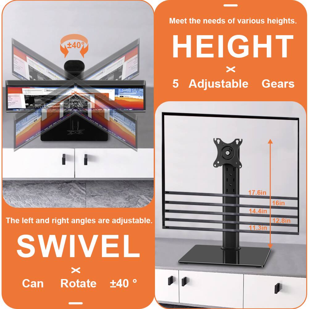 - Meet the needs of various heights.
- HEIGHT x 5 Adjustable Gears
- The left and right angles are adjustable.
- SWIVEL x Can Rotate ±40°

- 17.6in
- 16in
- 14.4in
- 12.8in
- 11.3in