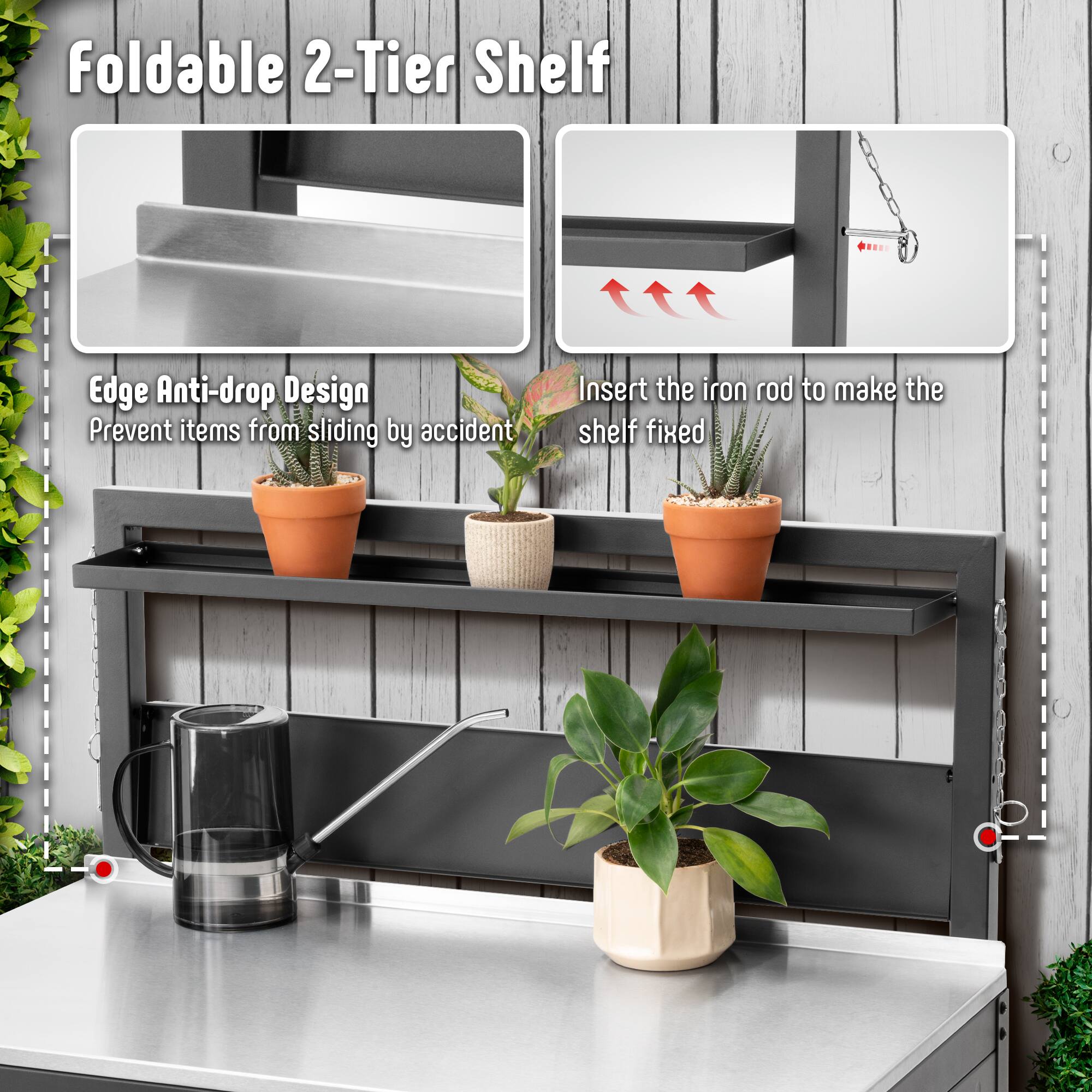 Foldable 2-Tier Shelf

Edge Anti-drop Design
Prevent items from sliding by accident

Insert the iron rod to make the shelf fixed