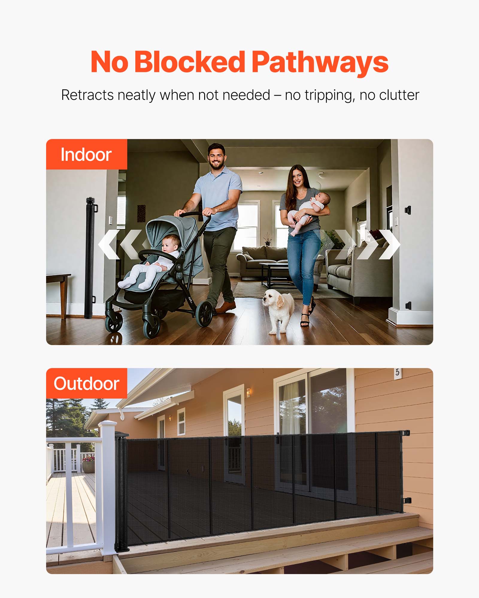 No Blocked Pathways  
Retracts neatly when not needed – no tripping, no clutter  

Indoor  

Outdoor