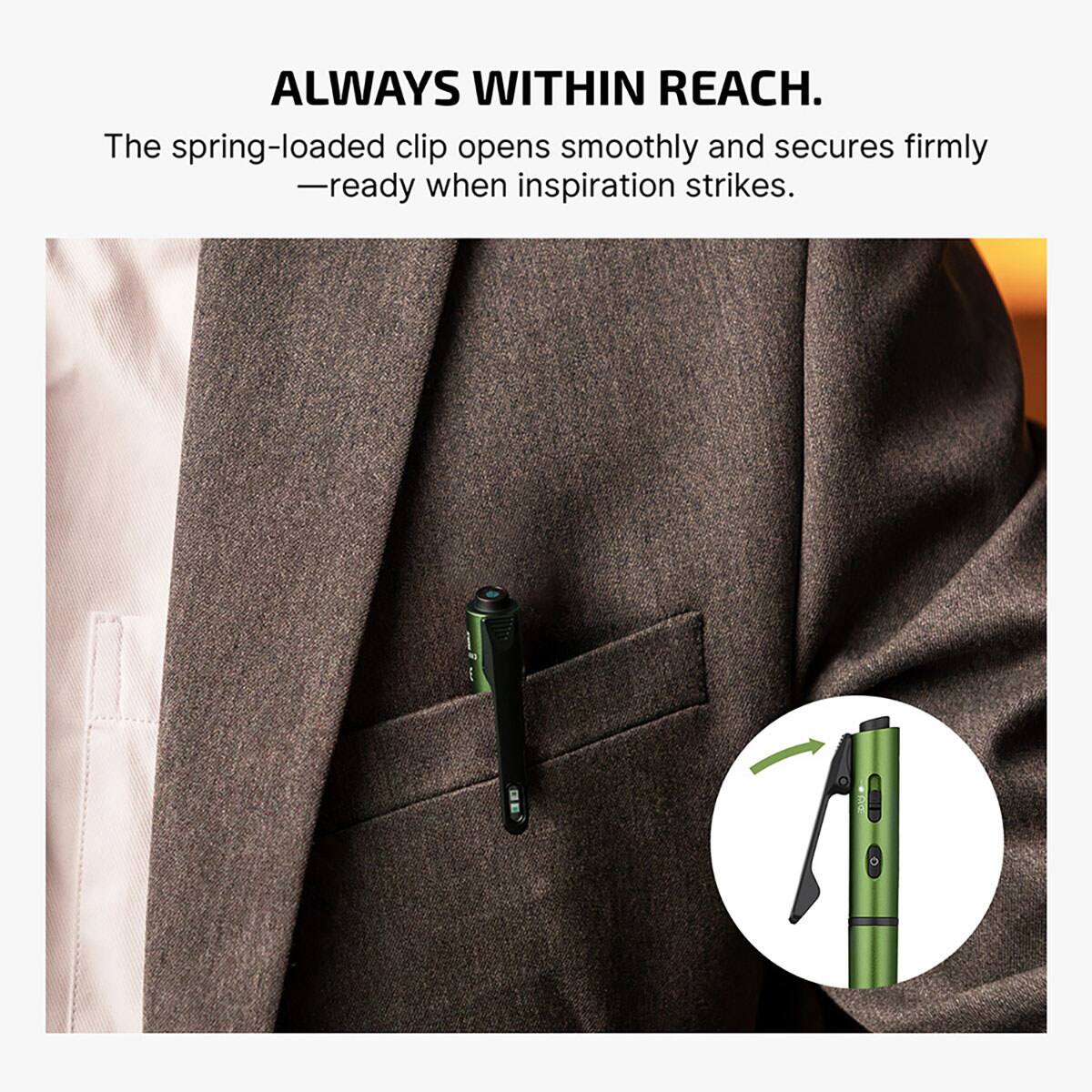 ALWAYS WITHIN REACH.  
The spring-loaded clip opens smoothly and secures firmly — ready when inspiration strikes.